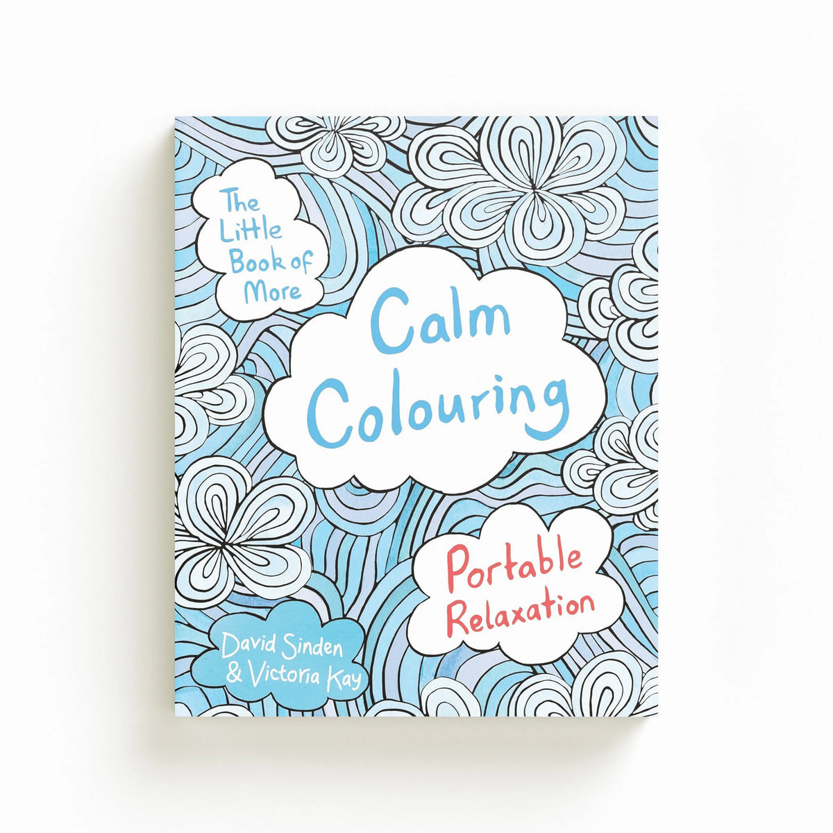 The Little Book of More Calm Colouring by David Sinden; Victoria Kay; 9781509820863
