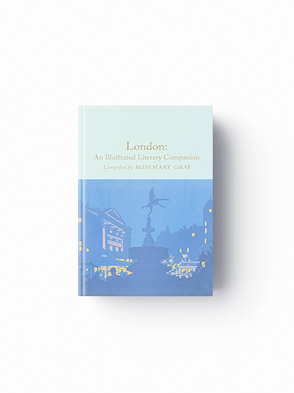 London: An Illustrated Literary Companion by Rosemary Gray; 9781509827688