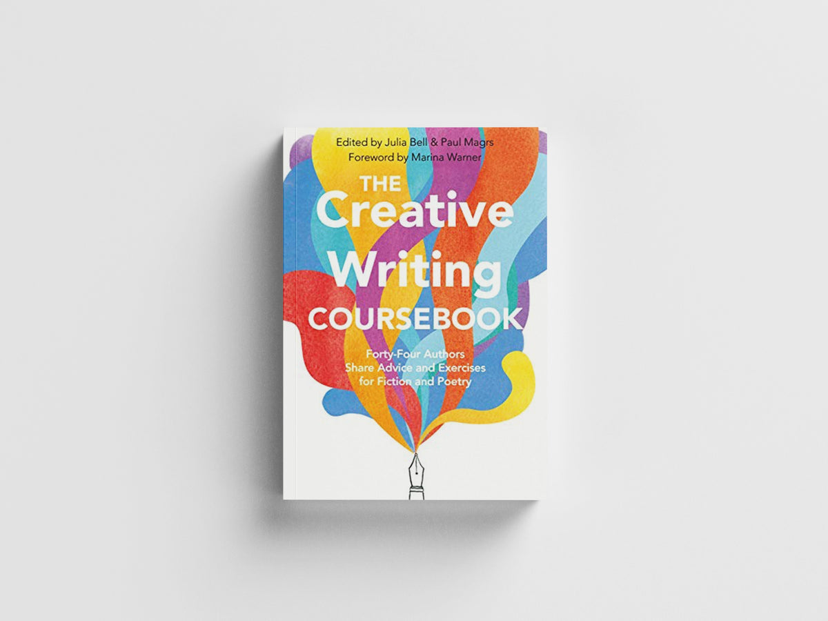The Creative Writing Coursebook by Julia Bell; Paul Magrs; 9781509868278