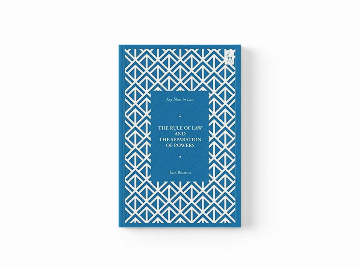 Key Ideas in Law: The Rule of Law and the Separation of Powers by Jack  Beatson; 9781509938773