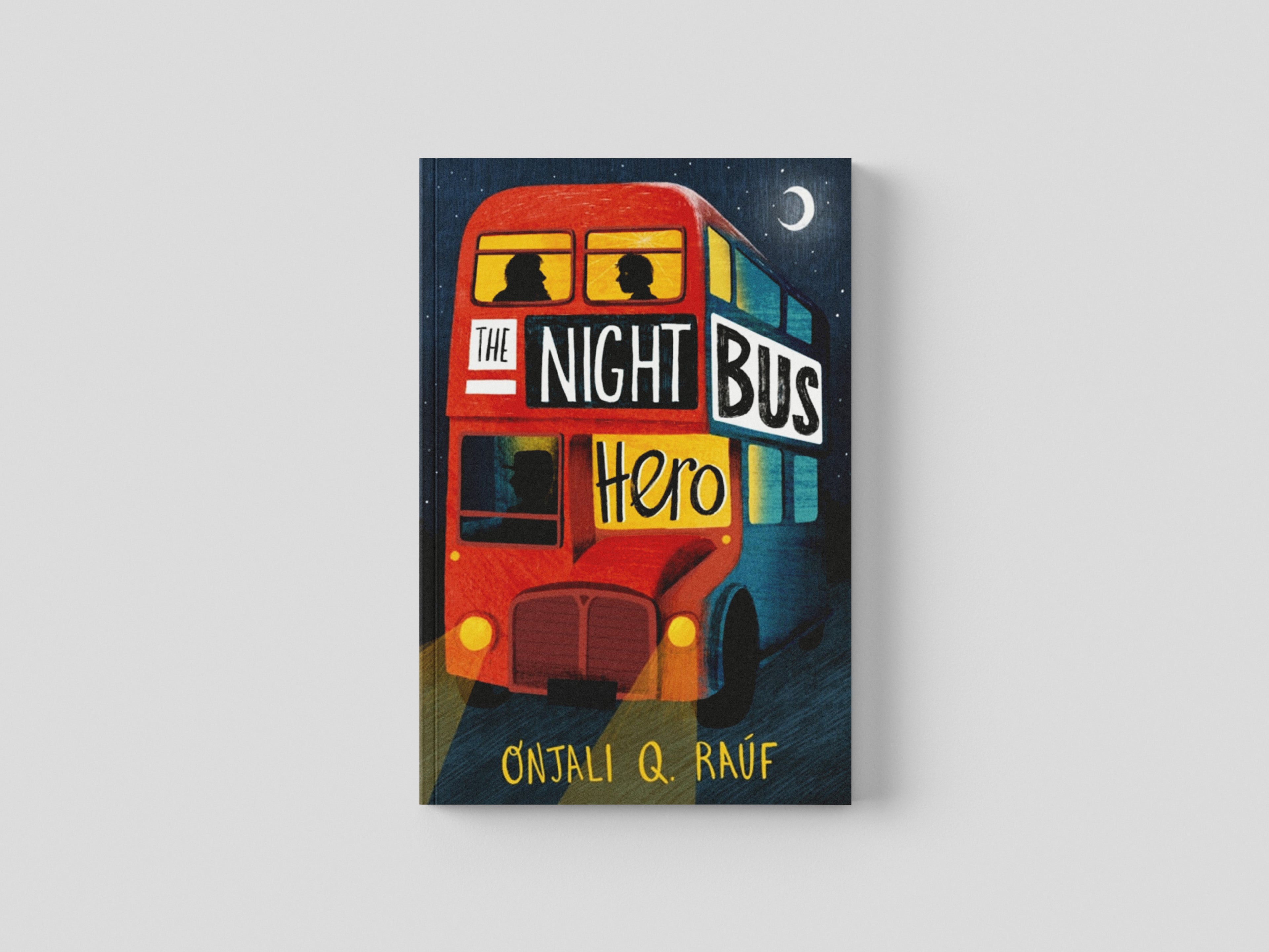 The Night Bus Hero by Onjali Q. Rauf; 9781510106772