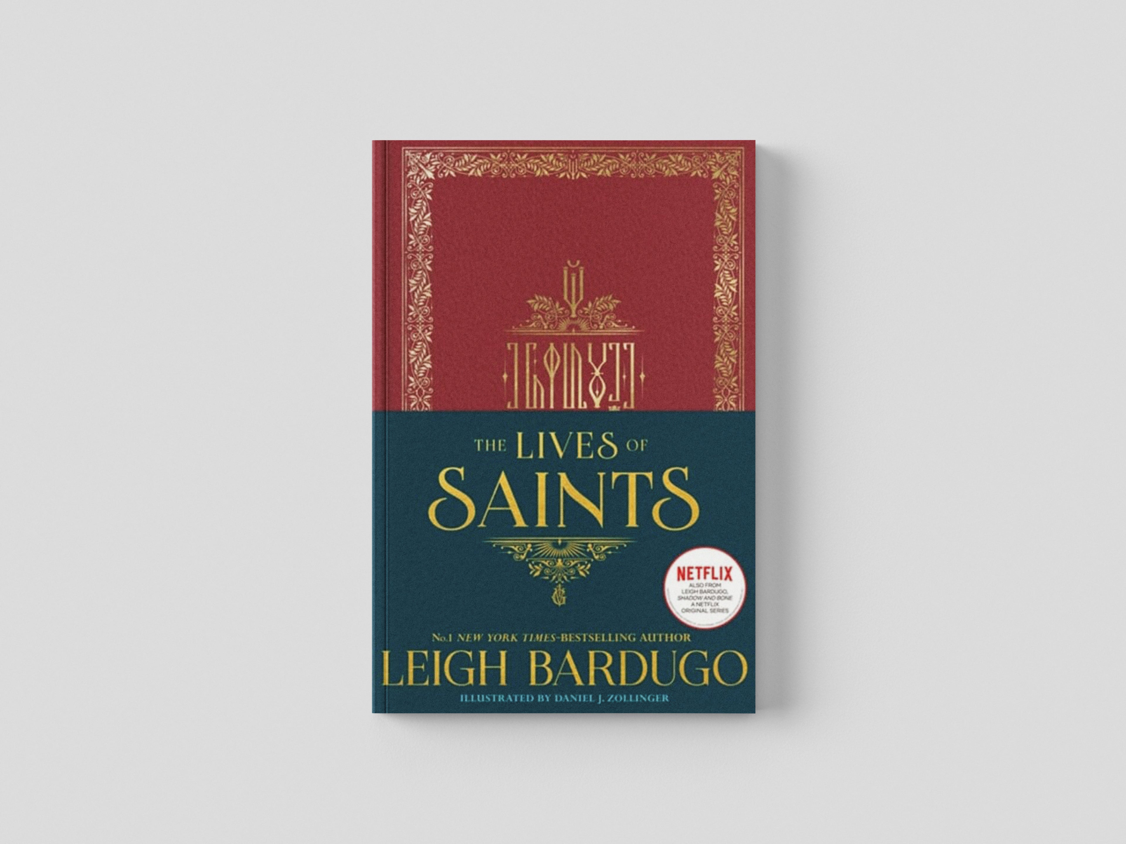 The Lives of Saints: As seen in the Netflix original series, Shadow and Bone by Leigh Bardugo; 9781510108820