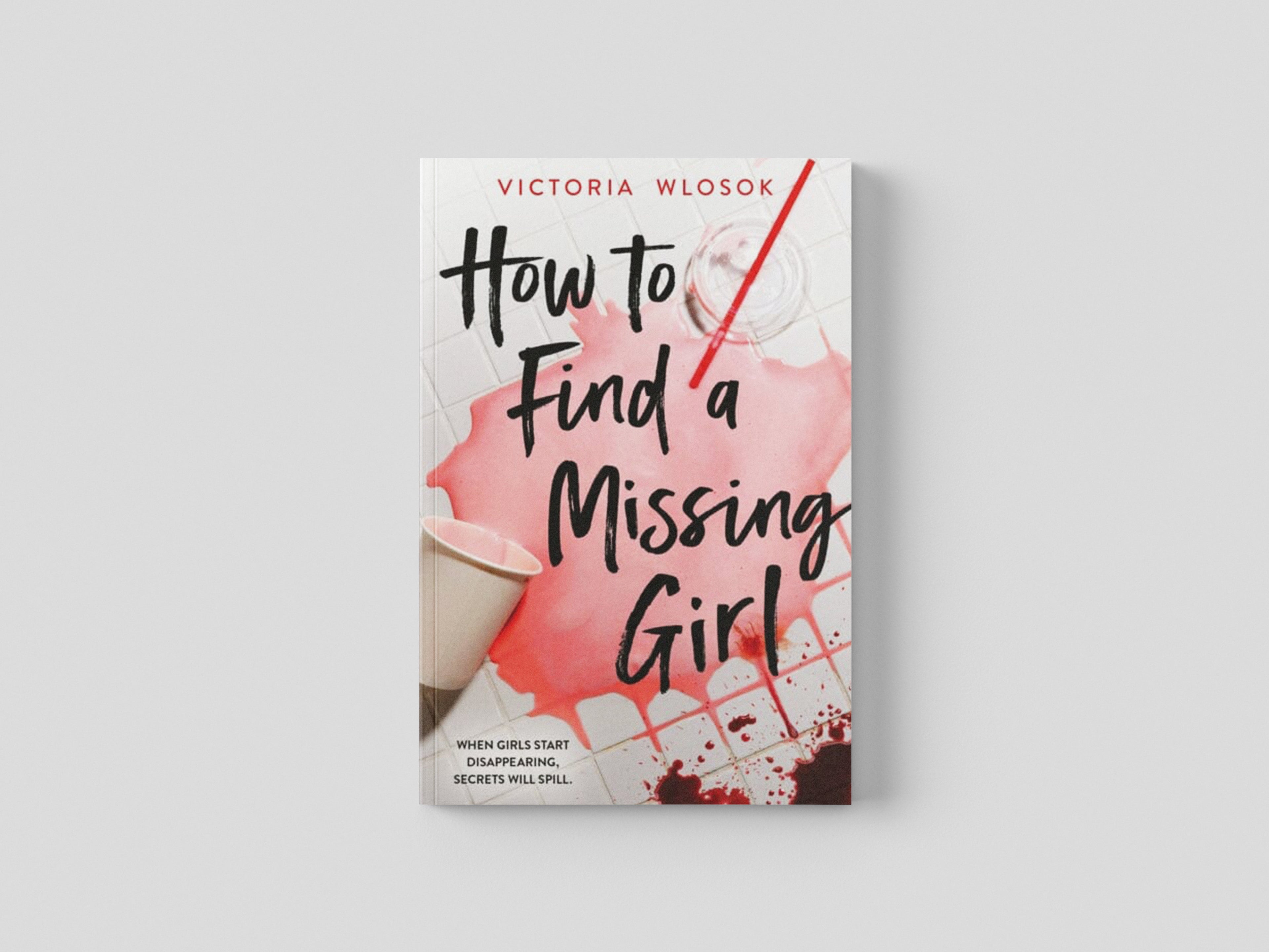How to Find a Missing Girl by Victoria Wlosok; 9781510202726