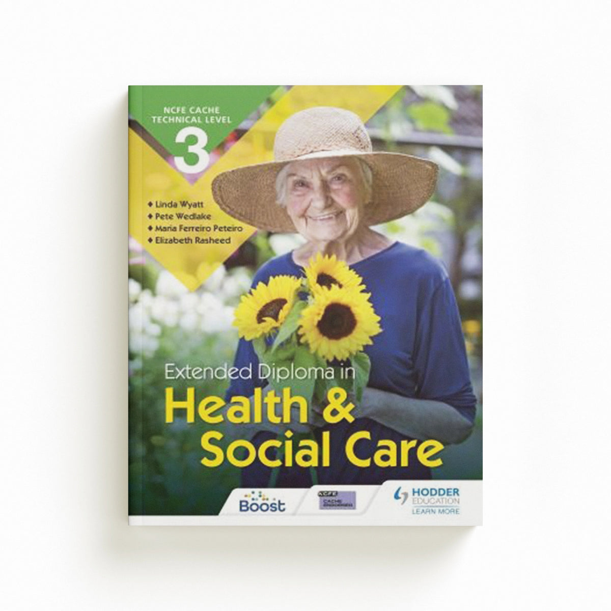 NCFE CACHE Technical Level 3 Extended Diploma in Health and Social Care by Elizabeth Rasheed; Pete Wedlake; Maria Ferreiro Peteiro; Linda Wyatt; 9781510403123
