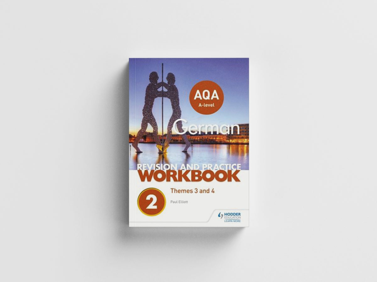AQA A-level German Revision and Practice Workbook: Themes 3 and 4 by Paul Elliott; 9781510417342