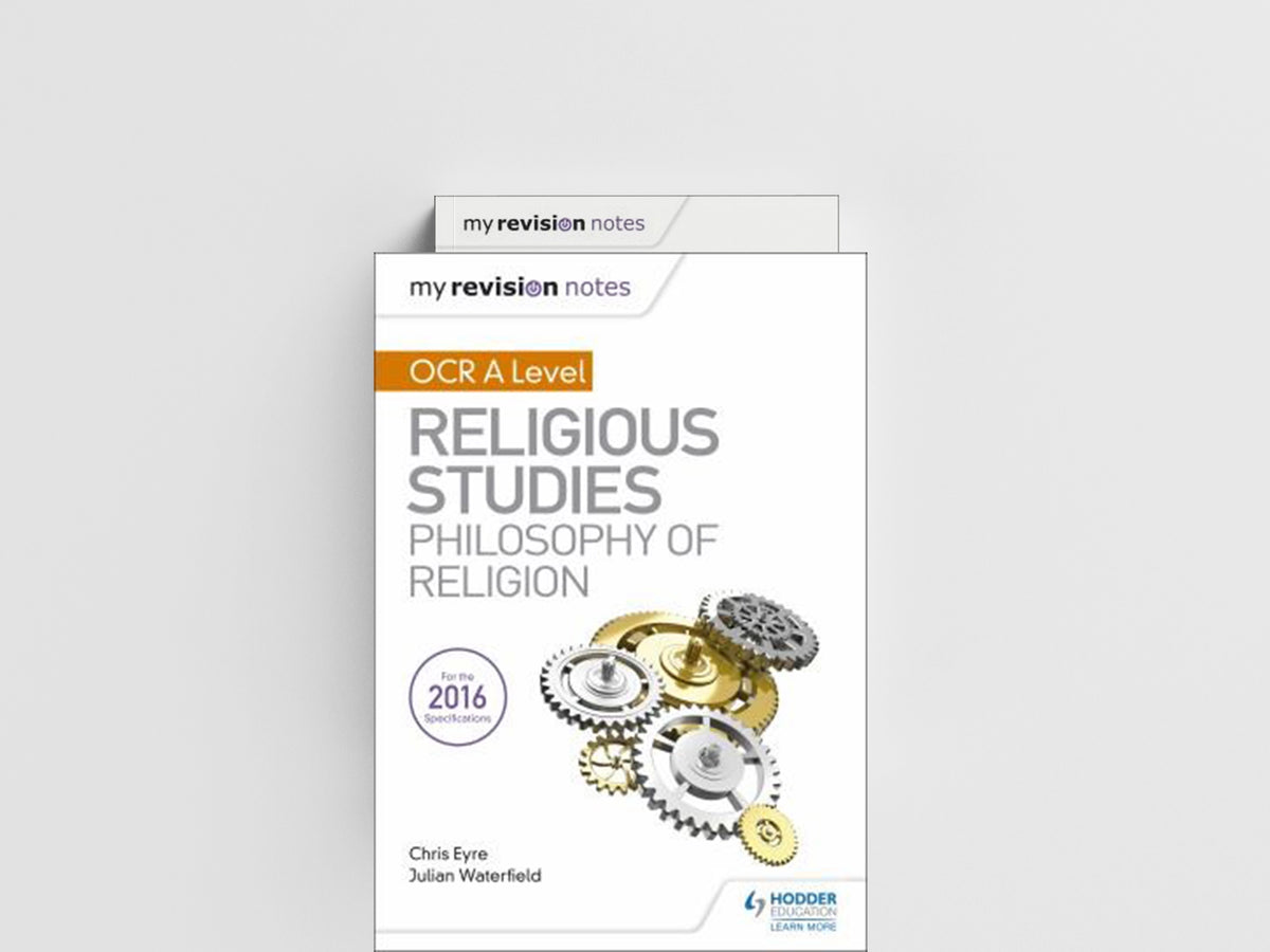 My Revision Notes OCR A Level Religious Studies: Philosophy of Religion by Chris Eyre; Julian Waterfield; 9781510418042