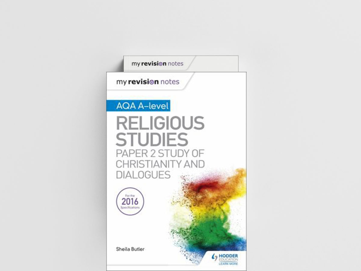 My Revision Notes AQA A-level Religious Studies: Paper 2 Study of Christianity and Dialogues by Sheila Butler; 9781510425880