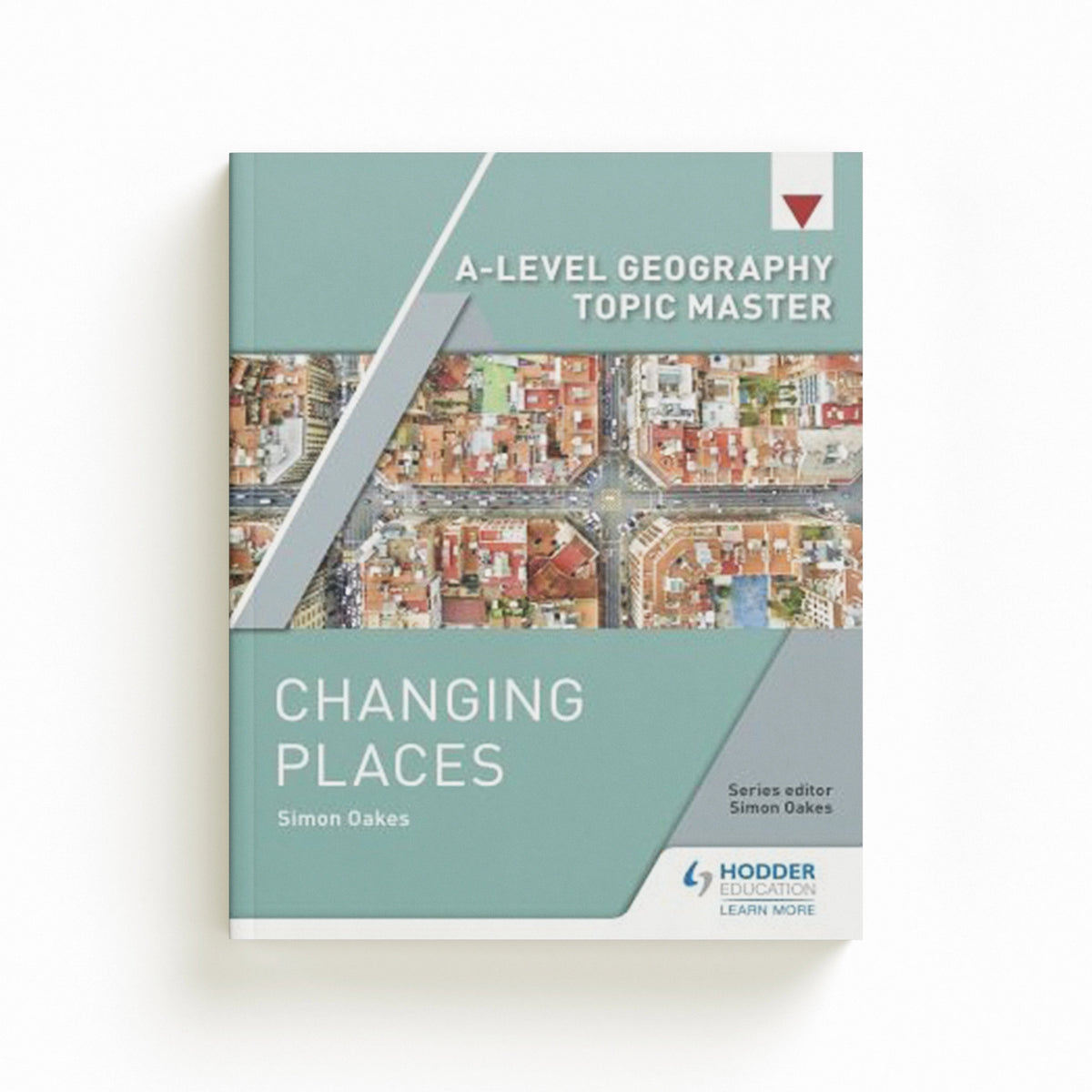 A-level Geography Topic Master: Changing Places by Simon Oakes; 9781510427532