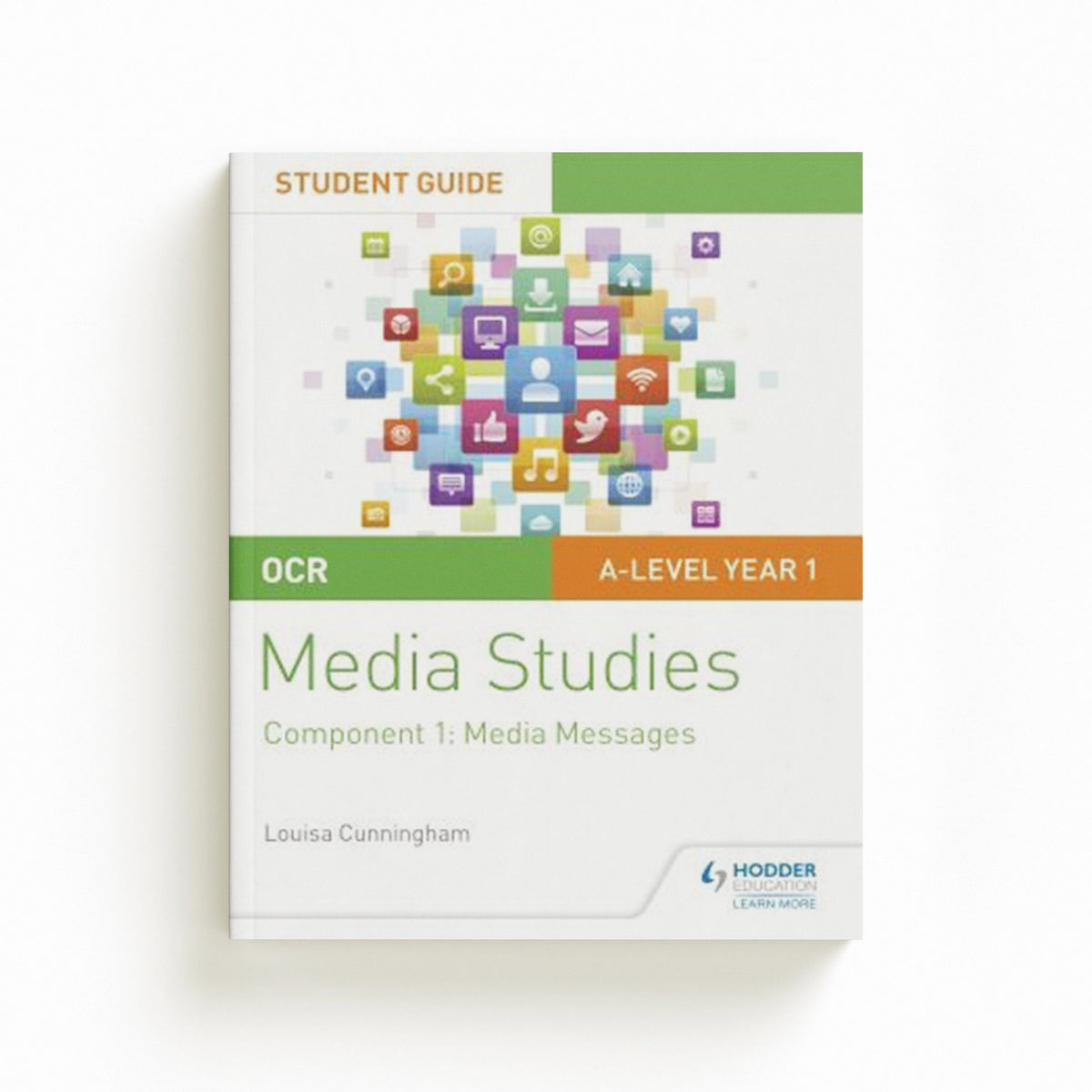 OCR A Level Media Studies Student Guide 1: Media Messages by Louisa Cunningham; 9781510429499