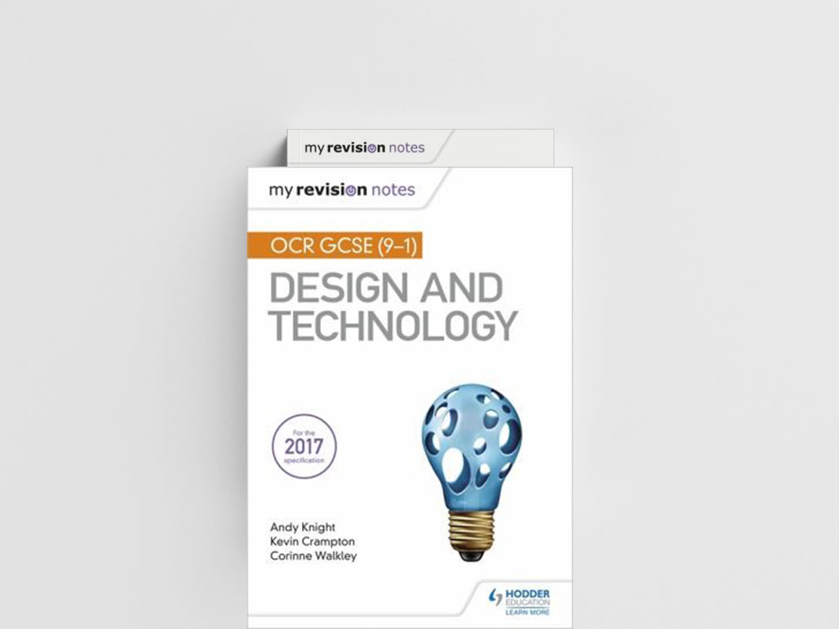 My Revision Notes: OCR GCSE (9-1) Design and Technology by Andy Knight; Kevin Crampton; Corinne Walkley; 9781510432284