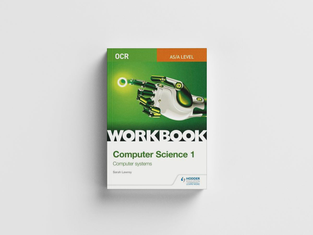 OCR AS/A-level Computer Science Workbook 1: Computer systems by Sarah Lawrey; 9781510436992