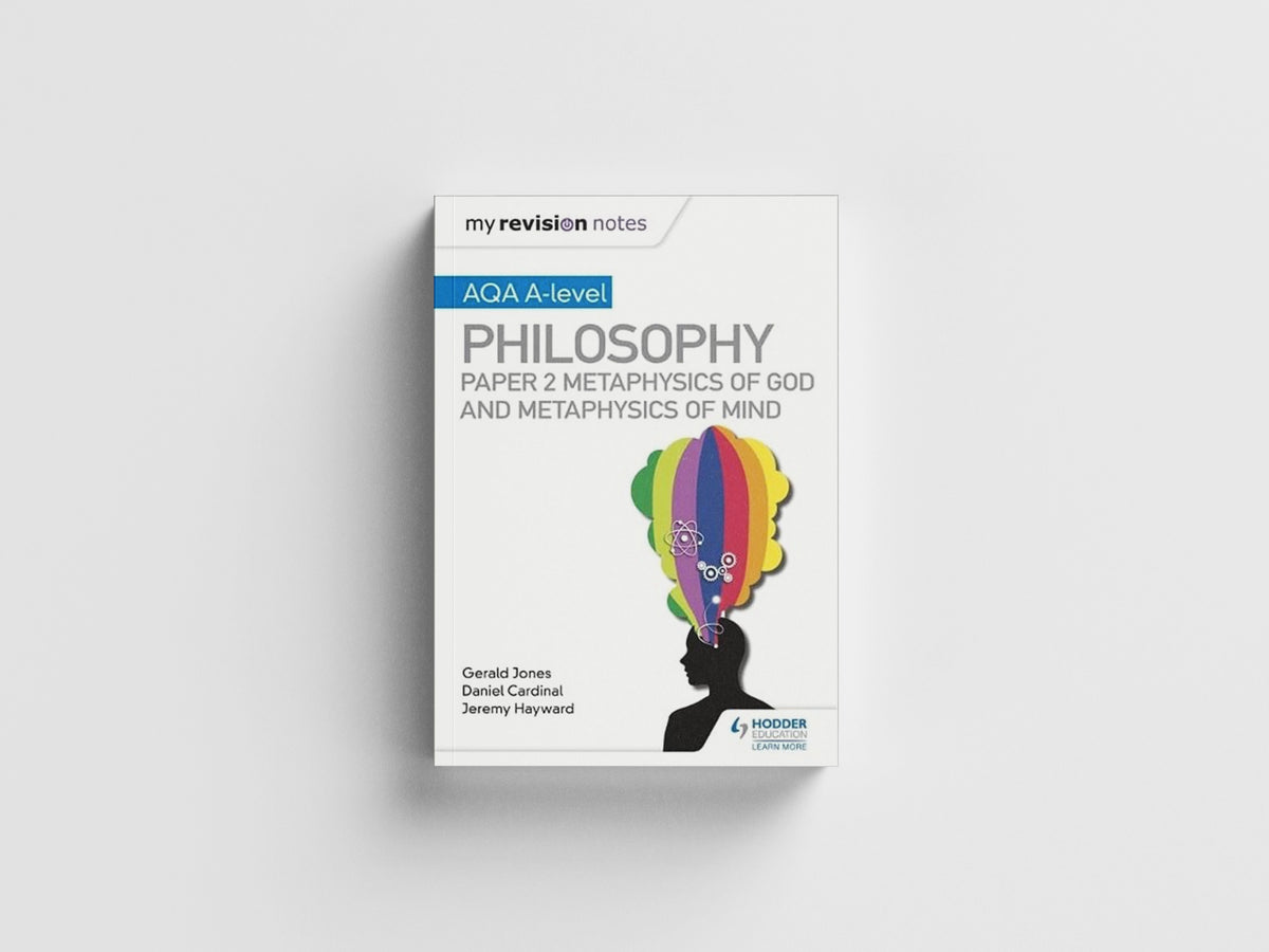 My Revision Notes: AQA A-level Philosophy Paper 2 Metaphysics of God and Metaphysics of mind by Dan Cardinal; Jeremy Hayward; Gerald Jones; 9781510452008