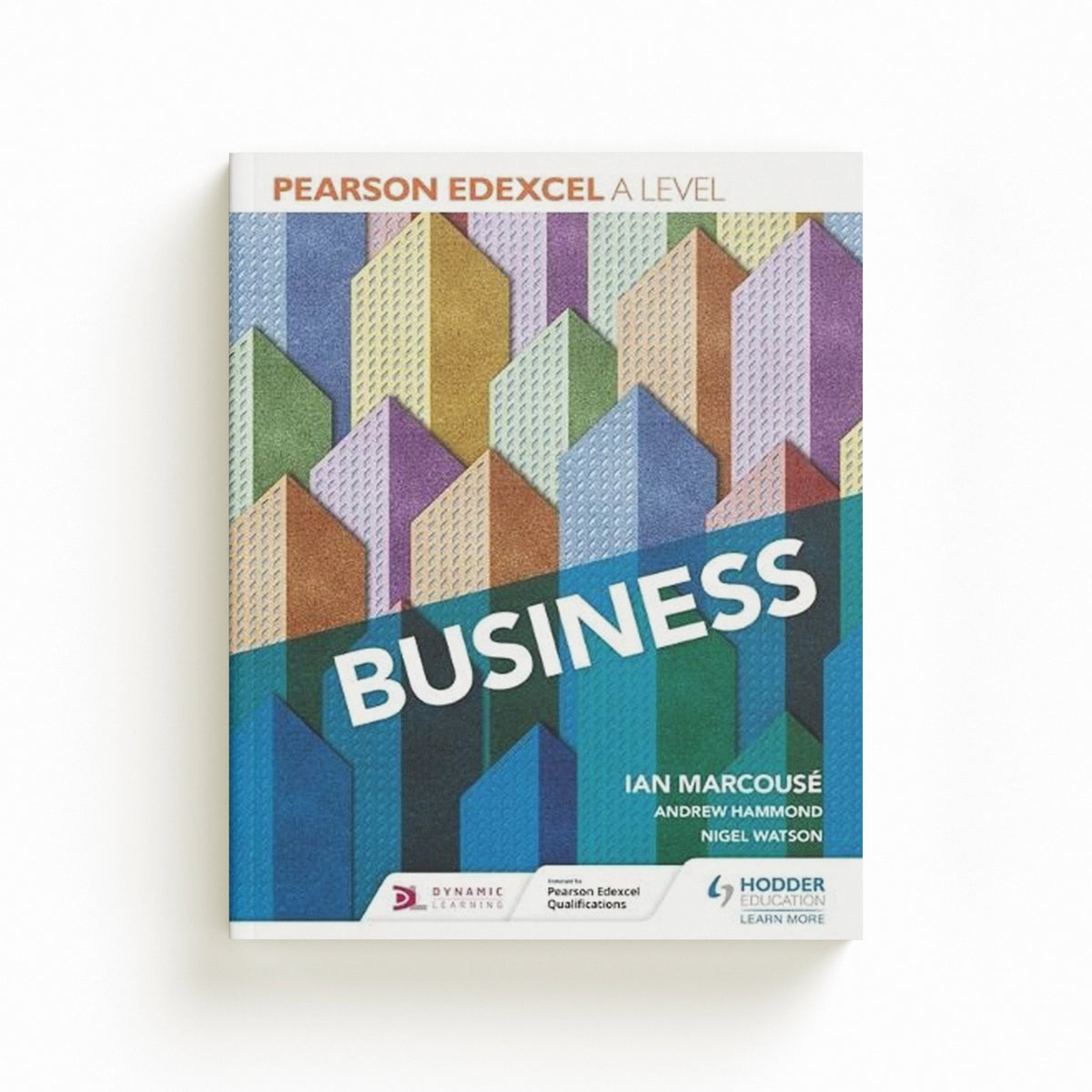 Pearson Edexcel A level Business by Andrew Hammond; Nigel Watson; Ian Marcouse; 9781510452701