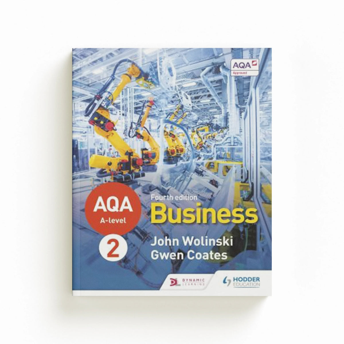 AQA A-level Business Year 2 Fourth Edition (Wolinski and Coates) by Gwen Coates; John Wolinski; 9781510455481