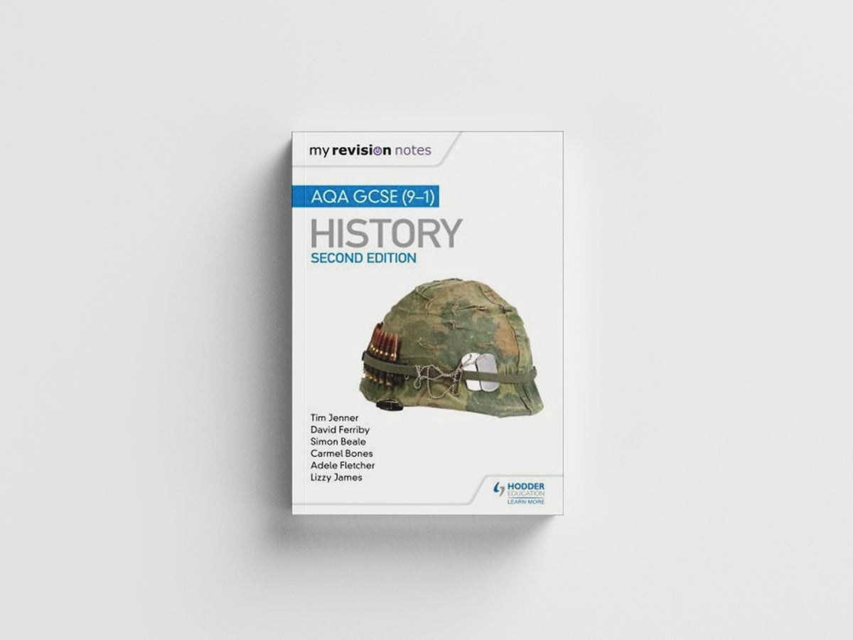 My Revision Notes: AQA GCSE (9-1) History, Second Edition by Adele Fletcher; Tim Jenner; Simon Beale; Lizzy James; David Ferriby; Carmel Bones; 9781510455610