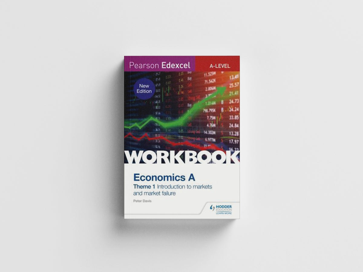 Pearson Edexcel A-Level Economics A Theme 1 Workbook: Introduction to markets and market failure by Peter Davis; 9781510458093