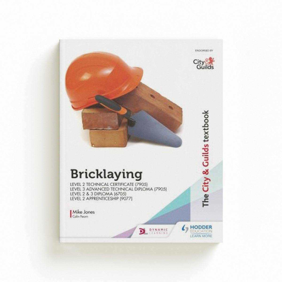 The City & Guilds Textbook: Bricklaying for the Level 2 Technical Certificate & Level 3 Advanced Technical Diploma (7905), Level 2 & 3 Diploma (6705) and Level 2 Apprenticeship (9077) by Mike Jones; 9781510458147
