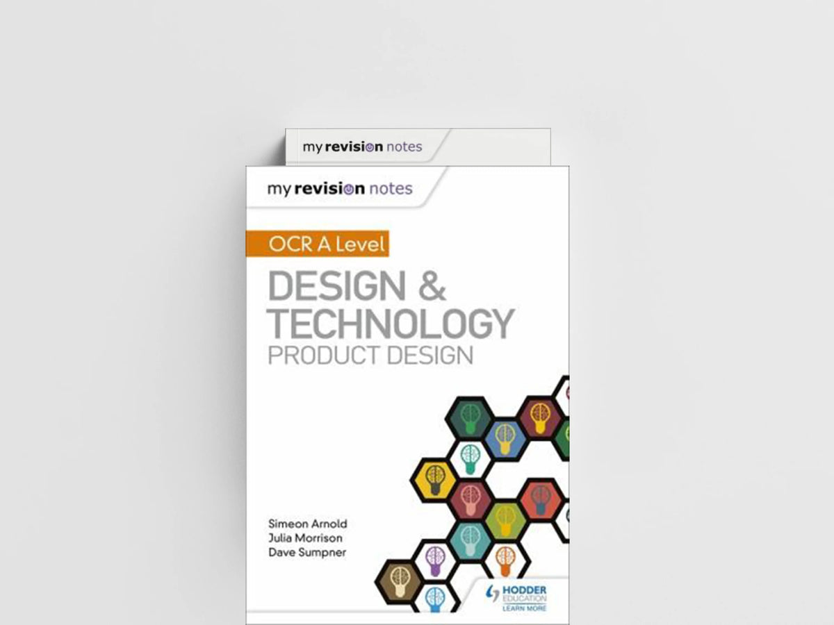 My Revision Notes: OCR AS/A Level Design and Technology: Product Design by Dave Sumpner; Simeon Arnold; Julia Morrison; 9781510458963