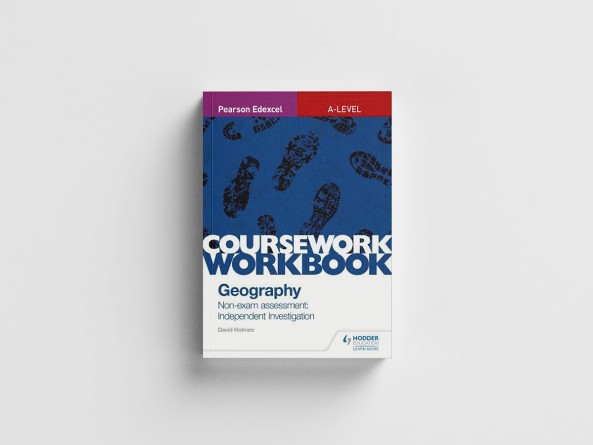 Pearson Edexcel A-level Geography Coursework Workbook: Non-exam assessment: Independent Investigation by David Holmes; 9781510468757