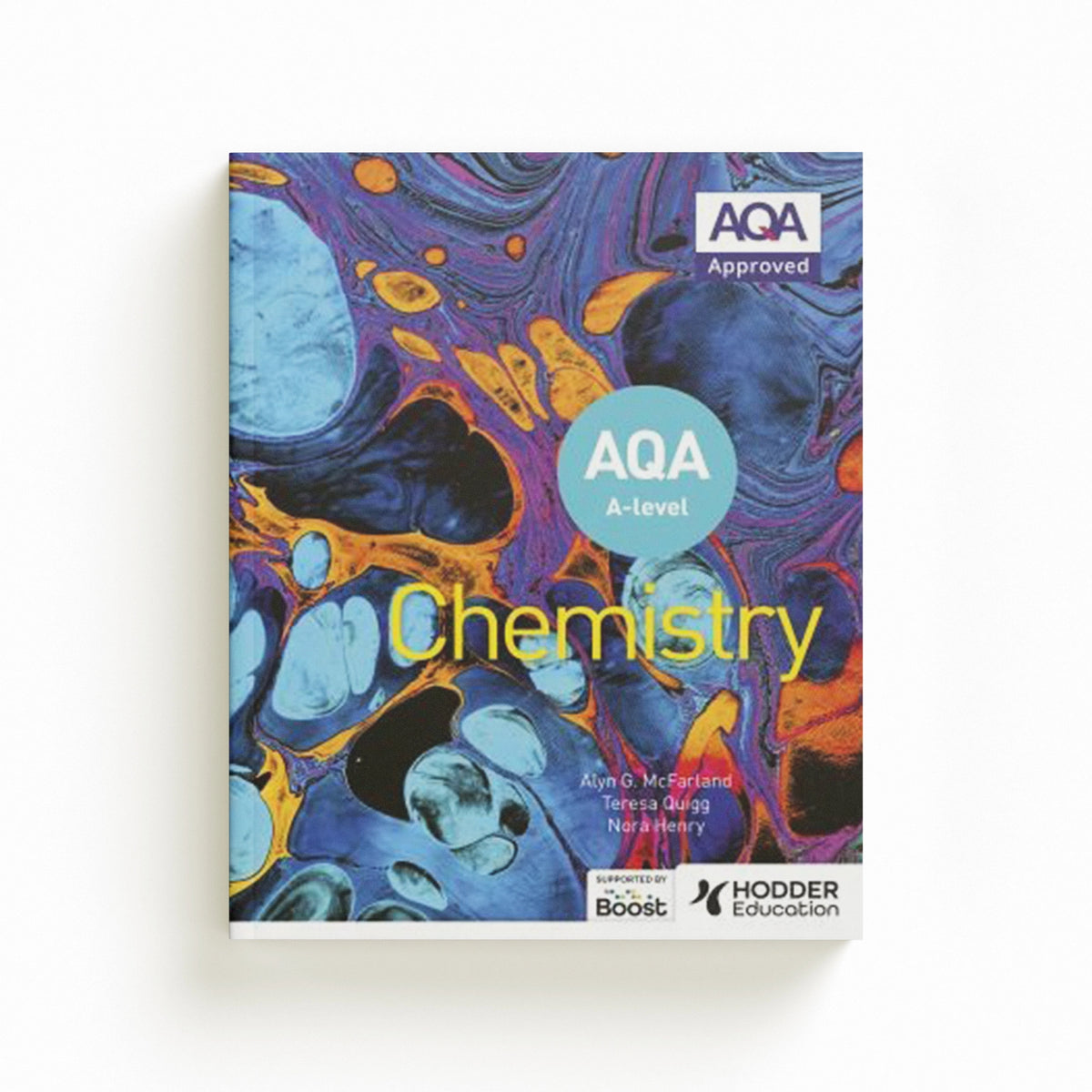 AQA A Level Chemistry (Year 1 and Year 2) by Alyn G. McFarland; Teresa Quigg; Nora Henry; 9781510469839