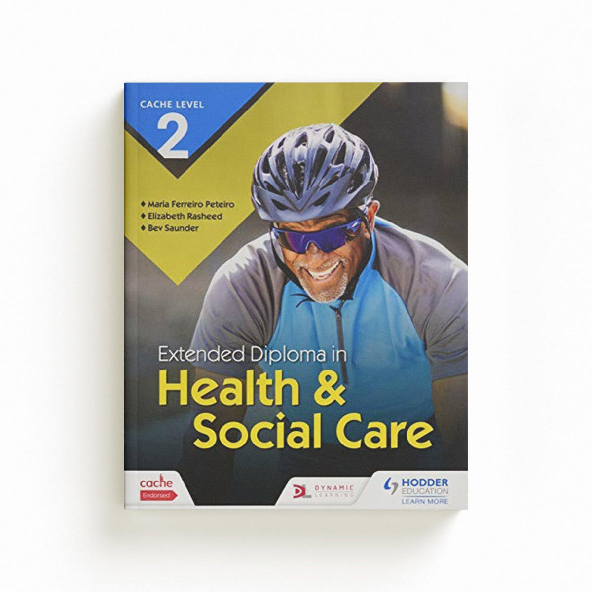 NCFE CACHE Level 2 Extended Diploma in Health & Social Care by Bev Saunder; Maria Ferreiro Peteiro; Elizabeth Rasheed; 9781510471672