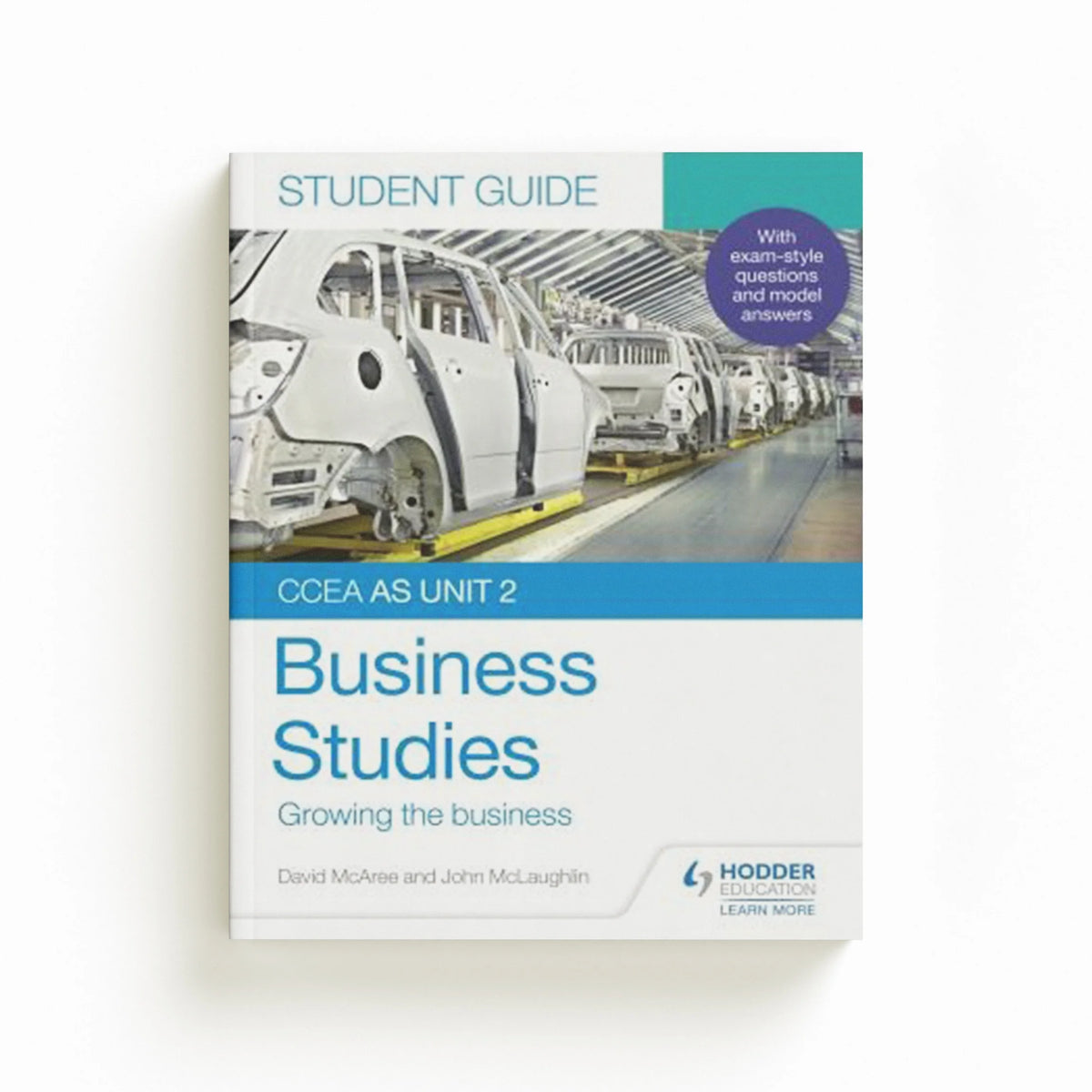 CCEA AS Unit 2 Business Studies Student Guide 2: Growing the business by David McAree; John McLaughlin; 9781510478497