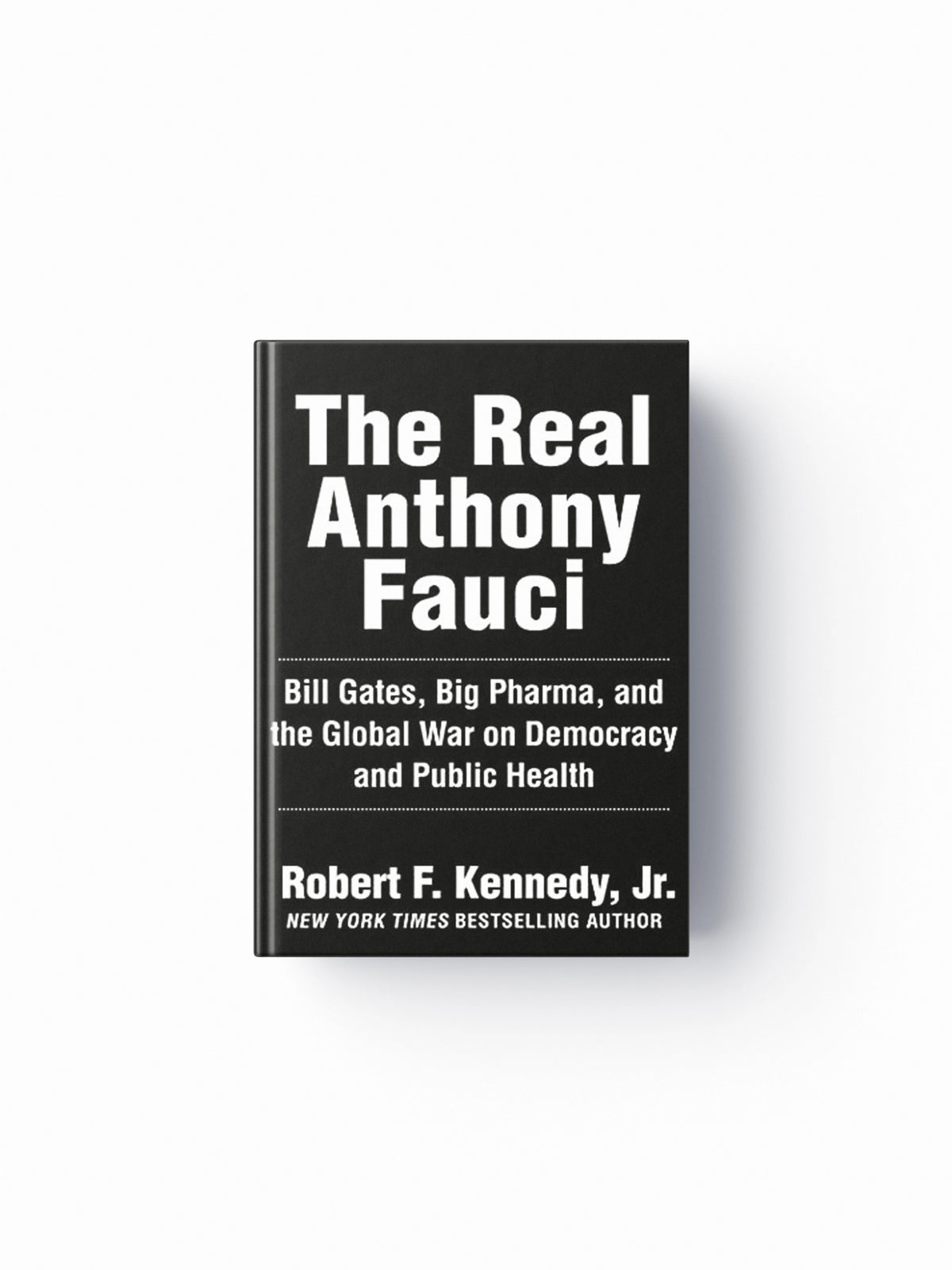 The Real Anthony Fauci by Robert F. Kennedy Jr.; 9781510766808