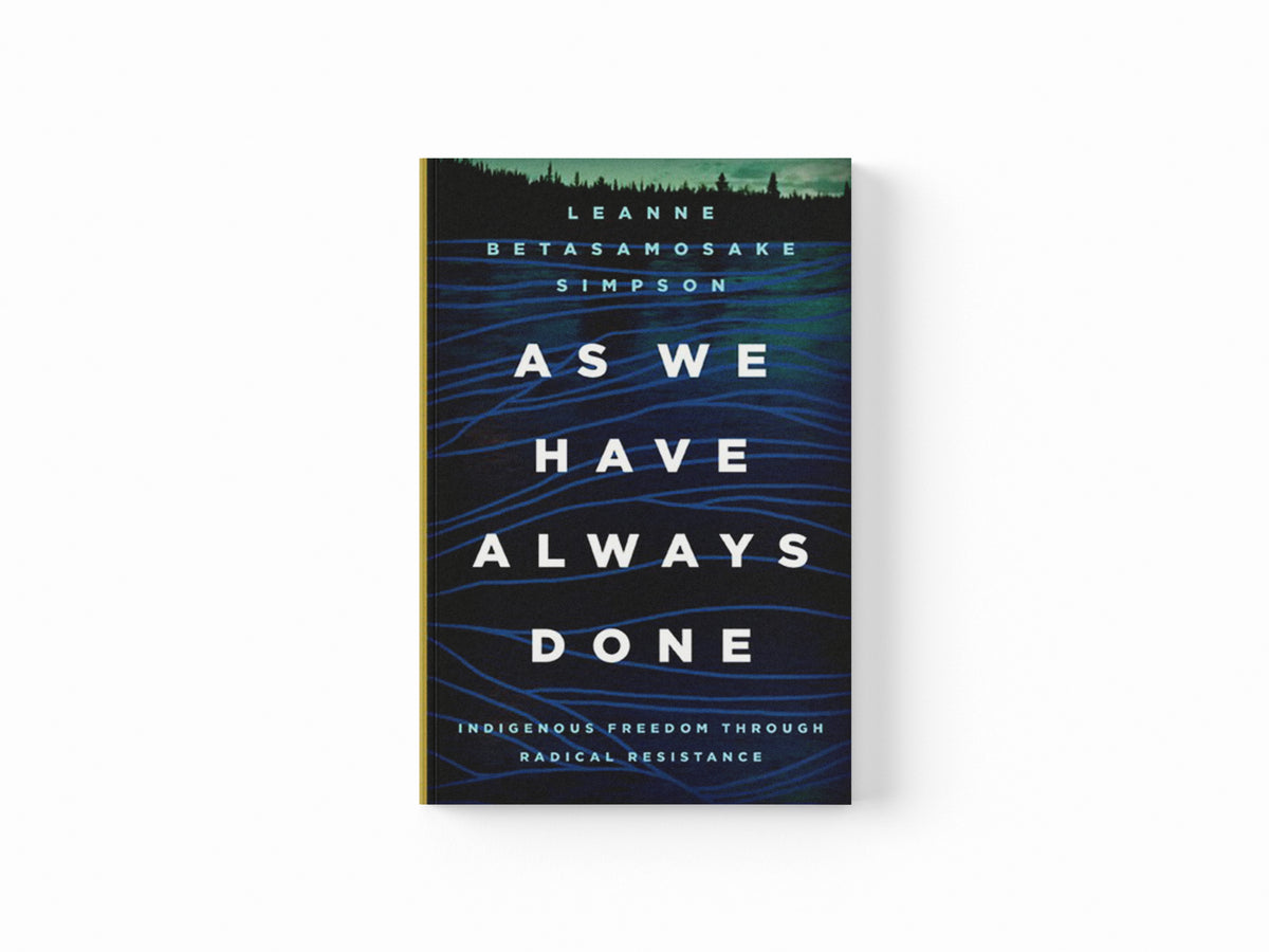 As We Have Always Done by Leanne Betasamosake Simpson; 9781517903879