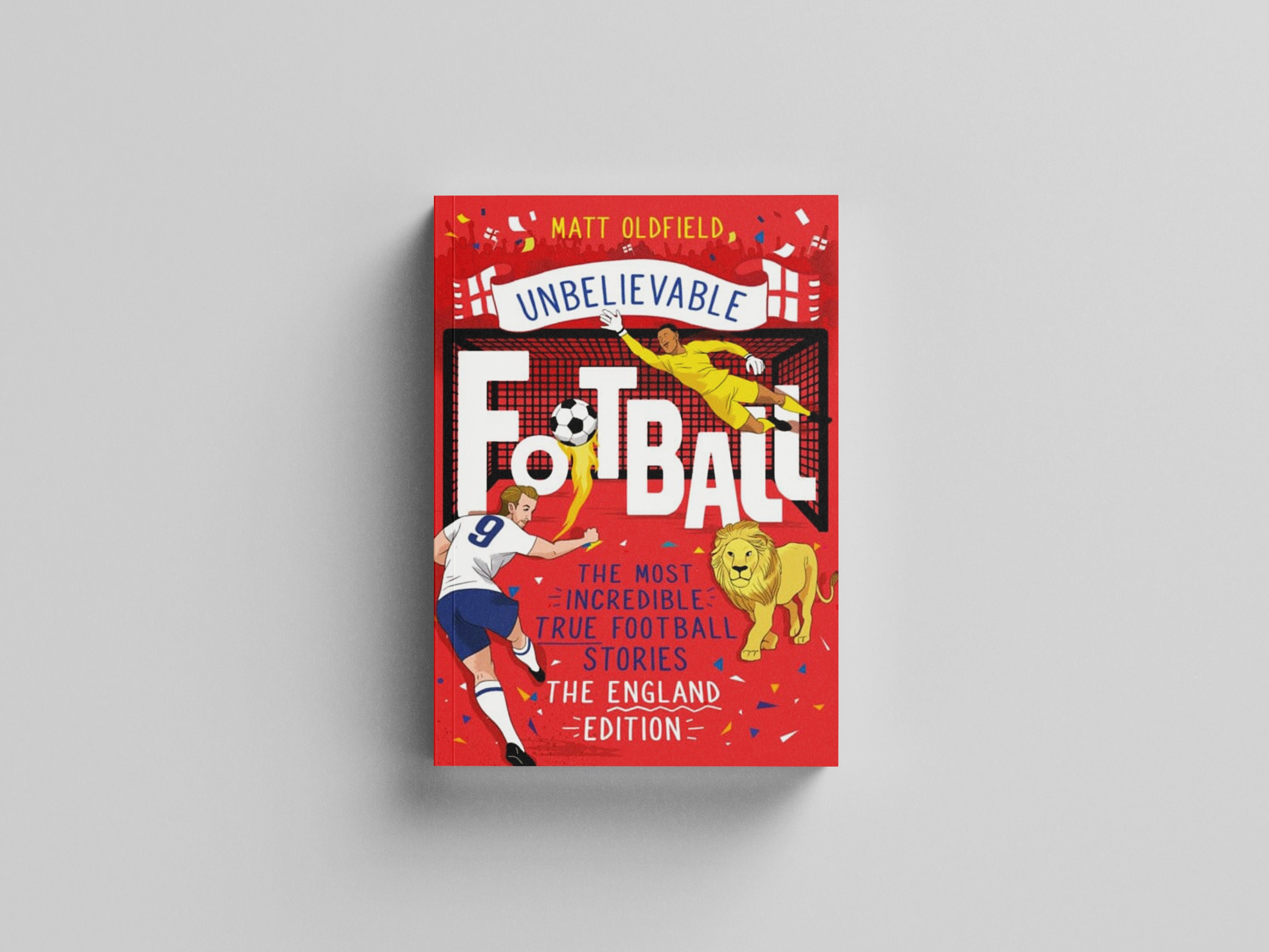 The Most Incredible True Football Stories - The England Edition by Matt Oldfield; 9781526363527
