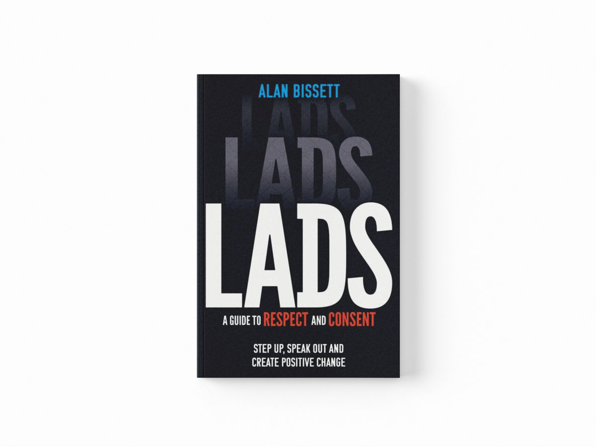 Lads : A Guide to Respect and Consent for Teenage Boys