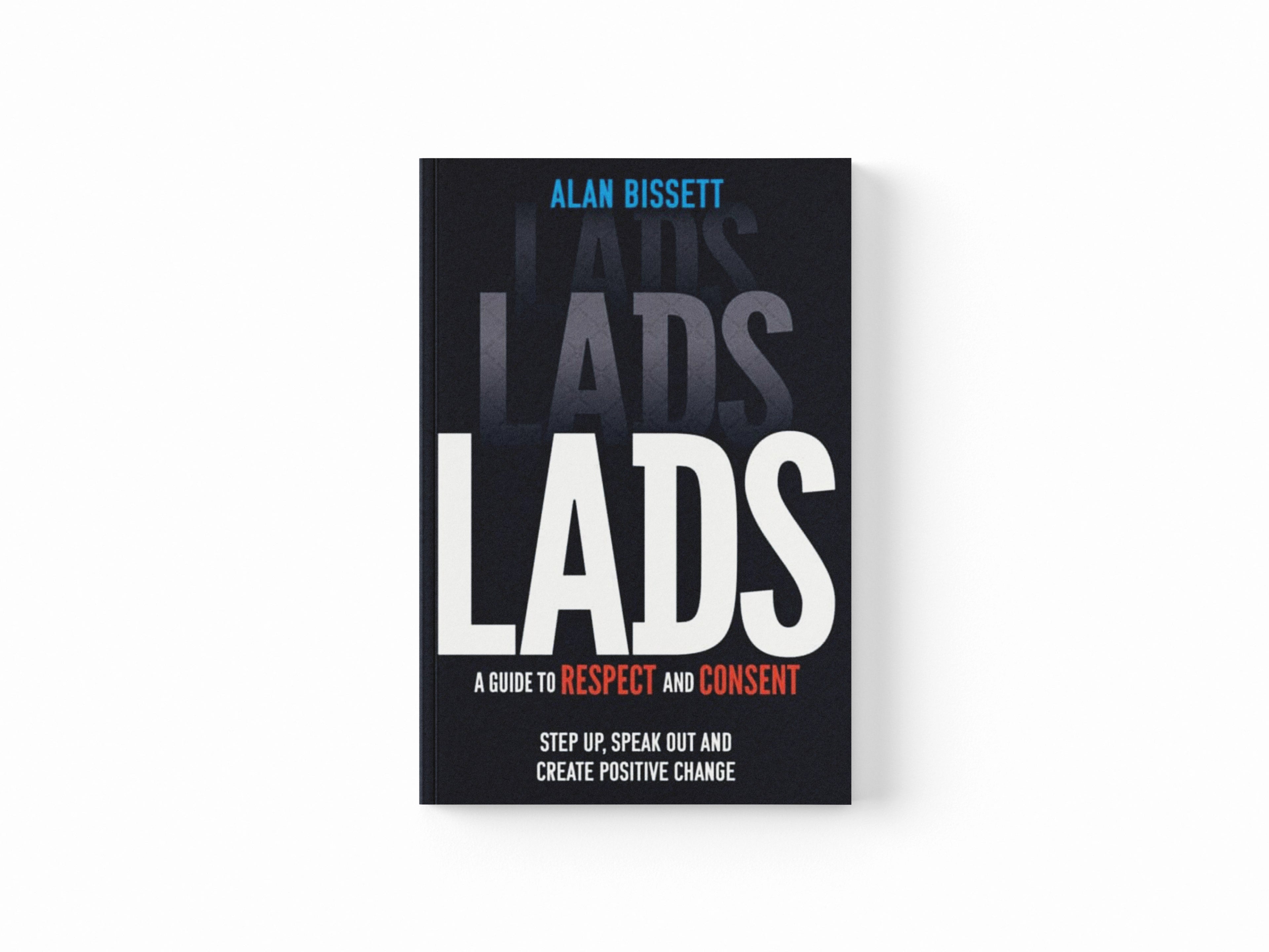 Lads : A Guide to Respect and Consent for Teenage Boys