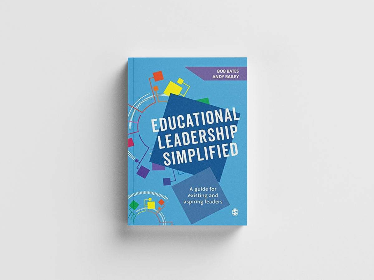Educational Leadership Simplified by Andy Bailey; Bob Bates; 9781526423771