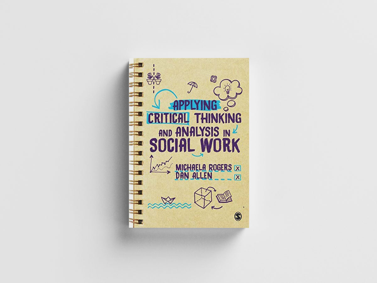 Applying Critical Thinking and Analysis in Social Work by Dan  Allen; Michaela  Rogers; 9781526436580