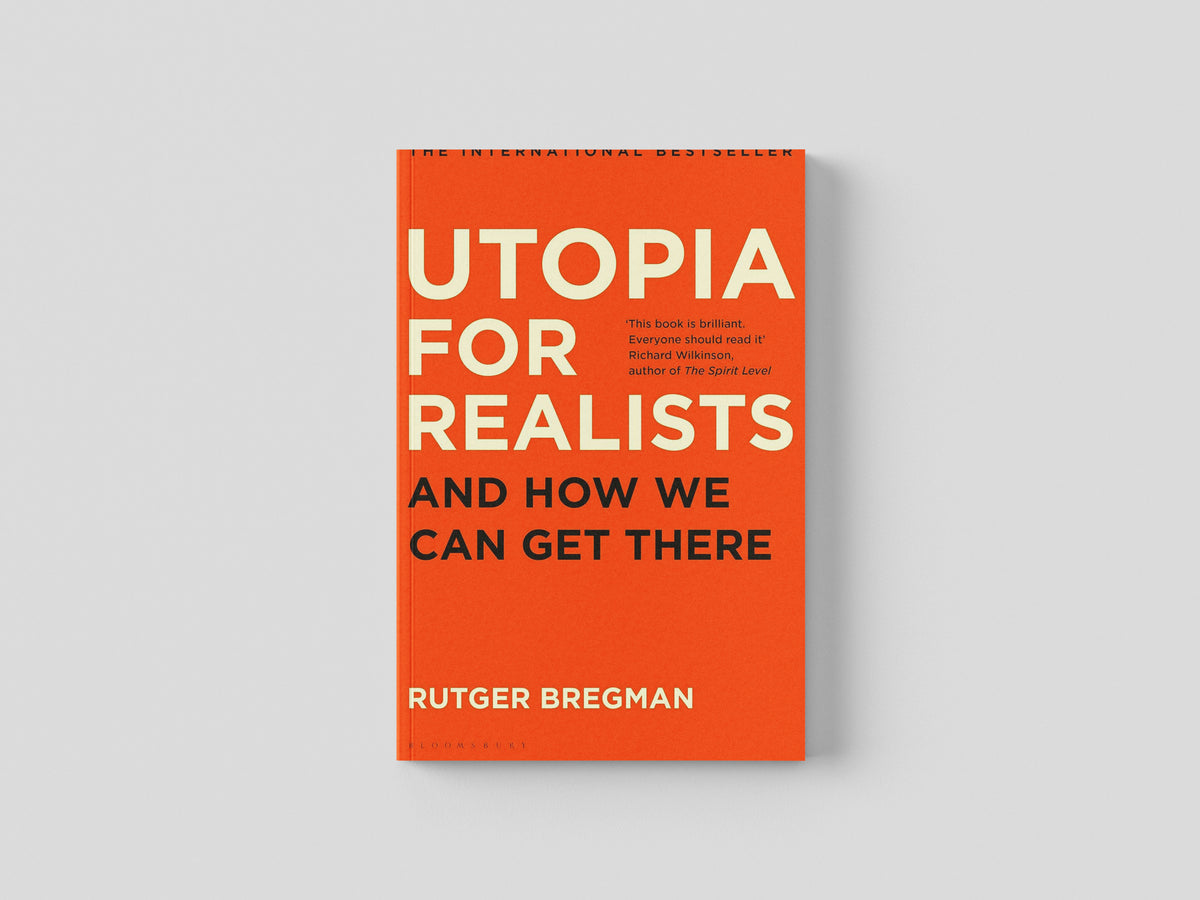 Utopia for Realists: And How We Can Get There by Bloomsbury Publishing (UK); 9781526602039