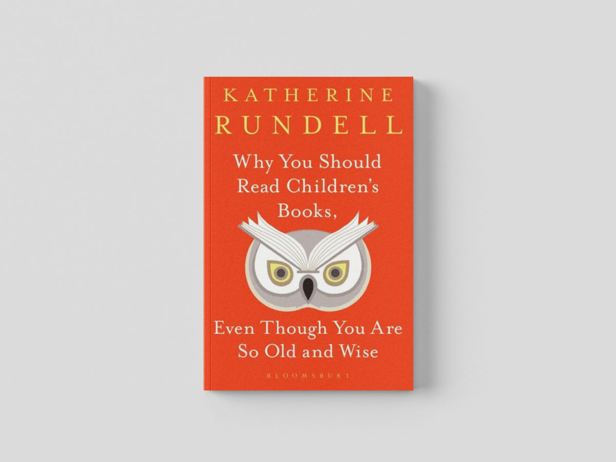 Why You Should Read Children's Books, Even Though You Are So Old and Wise by Bloomsbury Publishing PLC; 9781526610072