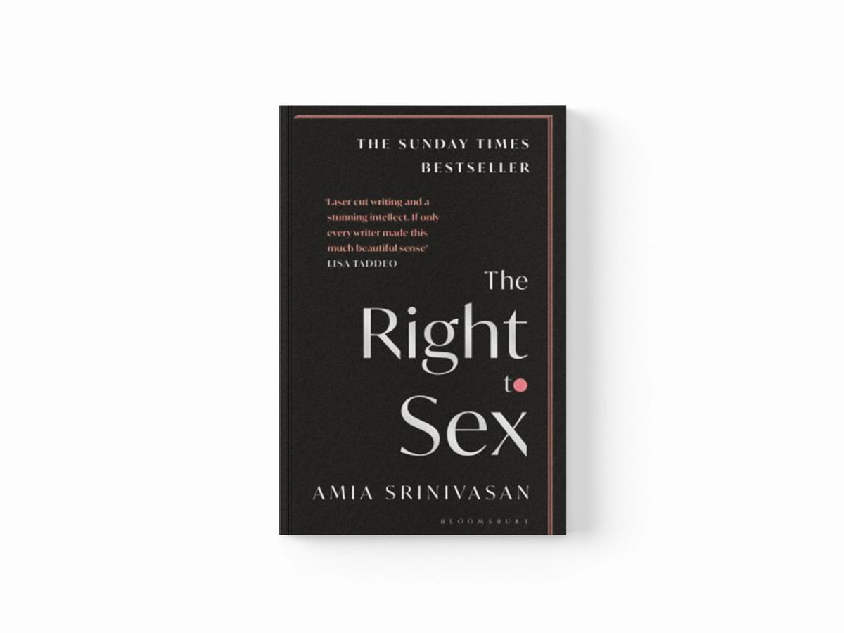 The Right to Sex by Amia Srinivasan; 9781526612540