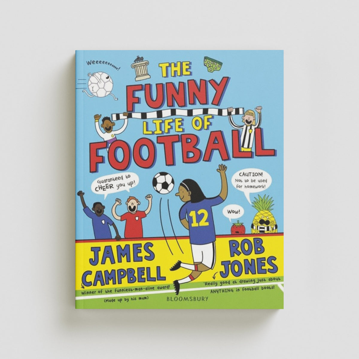 The Funny Life of Football - WINNER of The Sunday Times Children’s Sports Book of the Year 2023 by Bloomsbury Publishing PLC; 9781526627995
