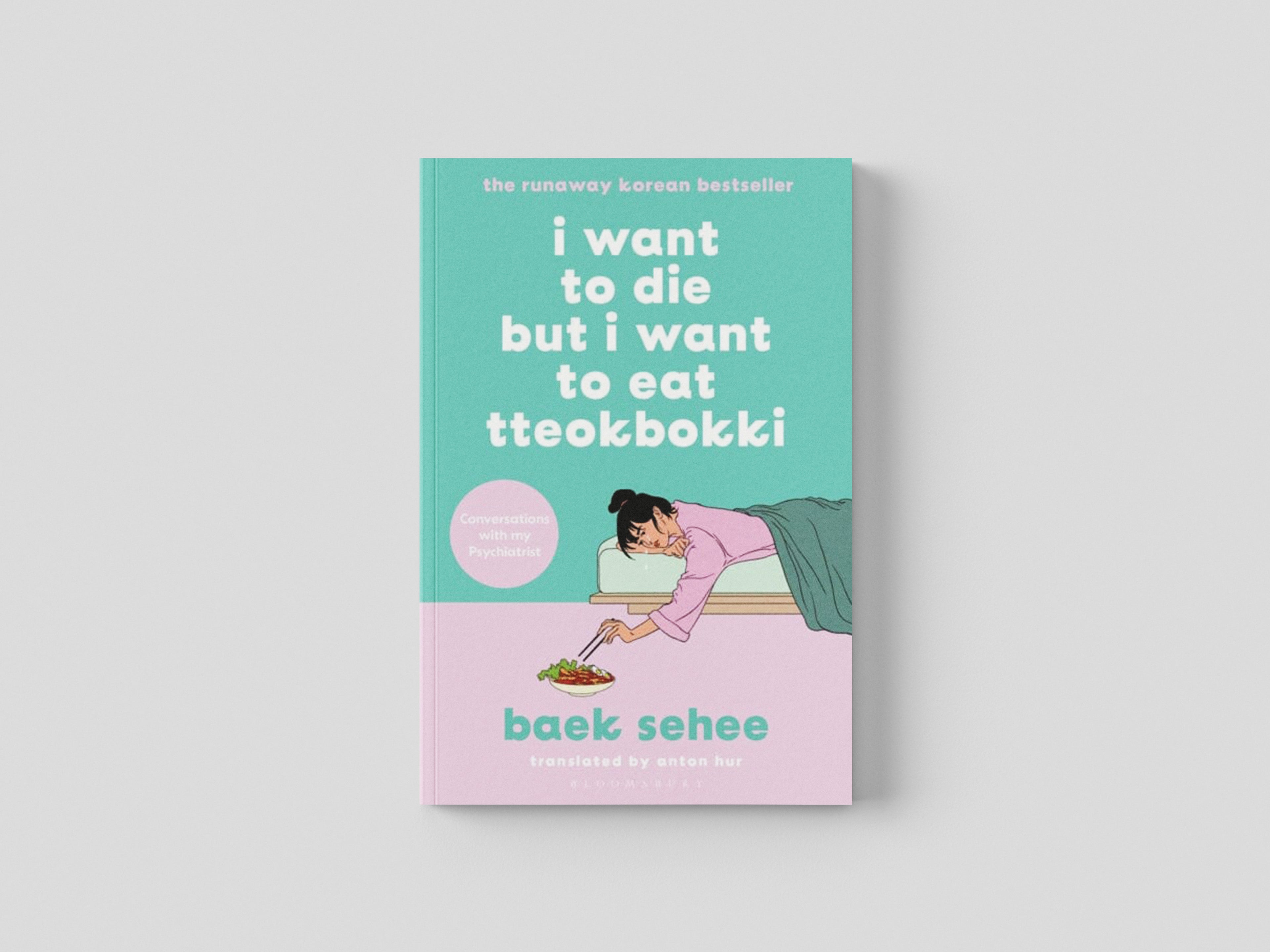 I Want to Die but I Want to Eat Tteokbokki by Baek Sehee; 9781526648099