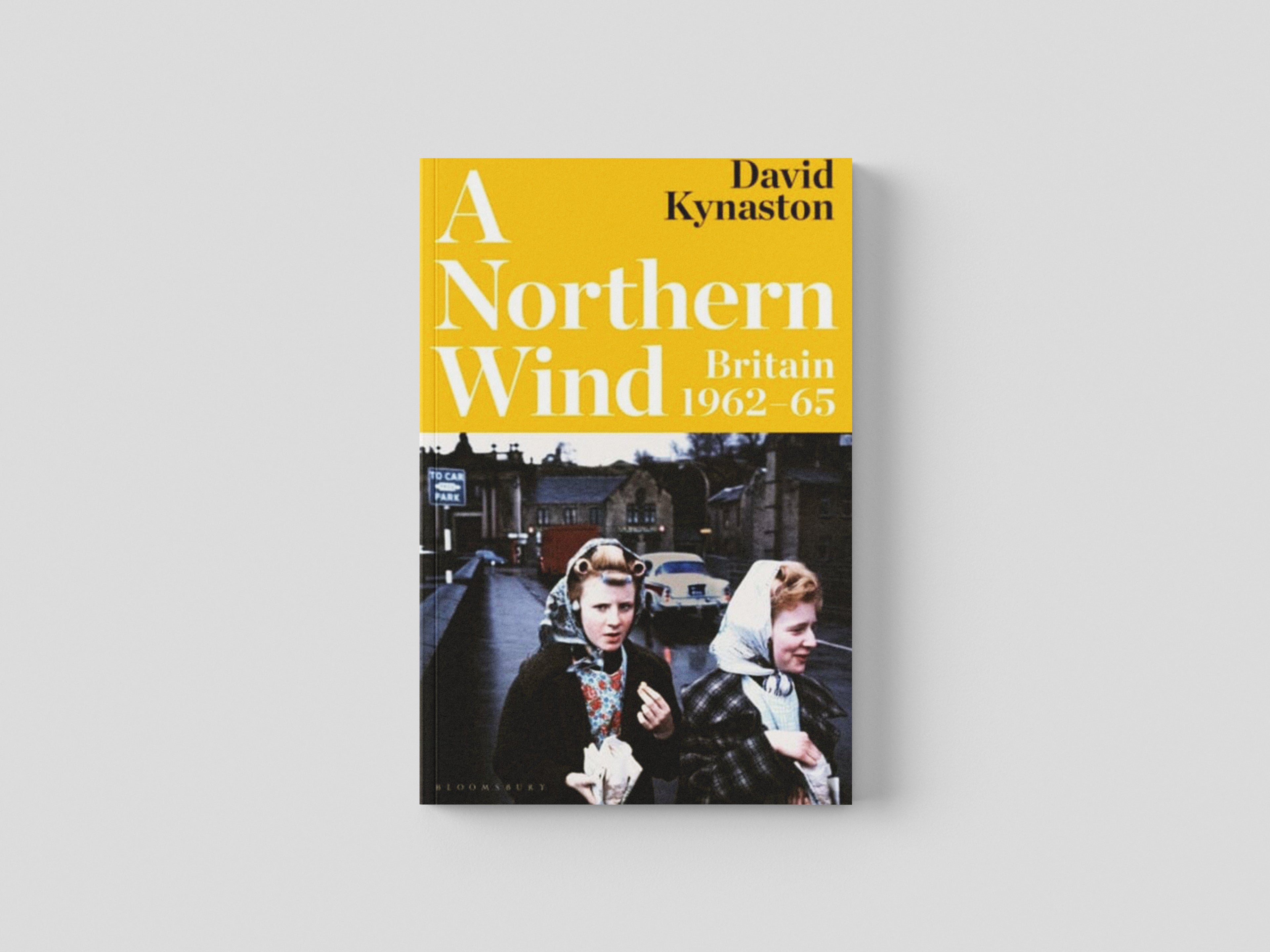 A Northern Wind by David Kynaston; 9781526657572