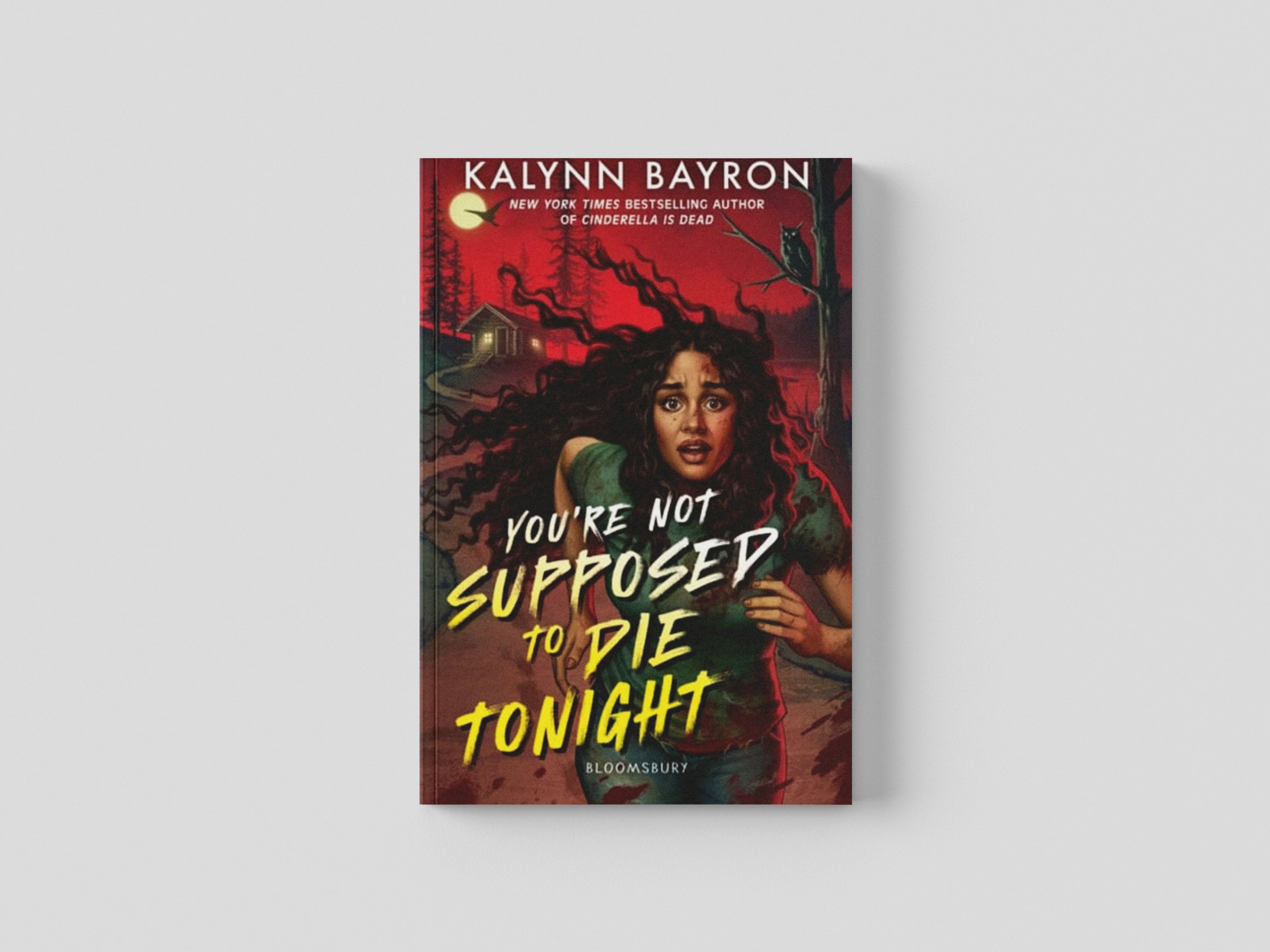 You're Not Supposed to Die Tonight by Kalynn Bayron; 9781526658463