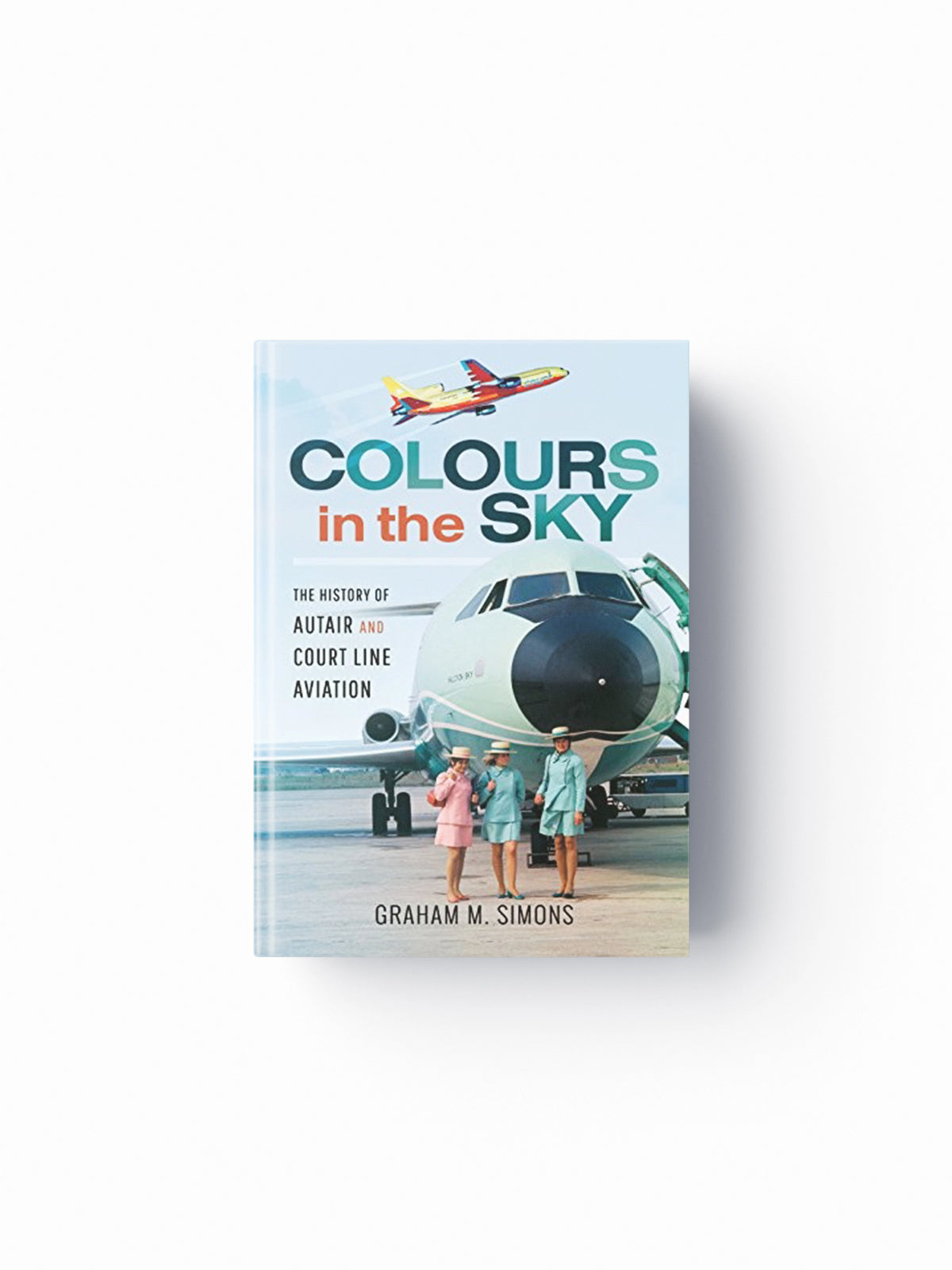 Colours in the Sky by Graham Simons; 9781526725561
