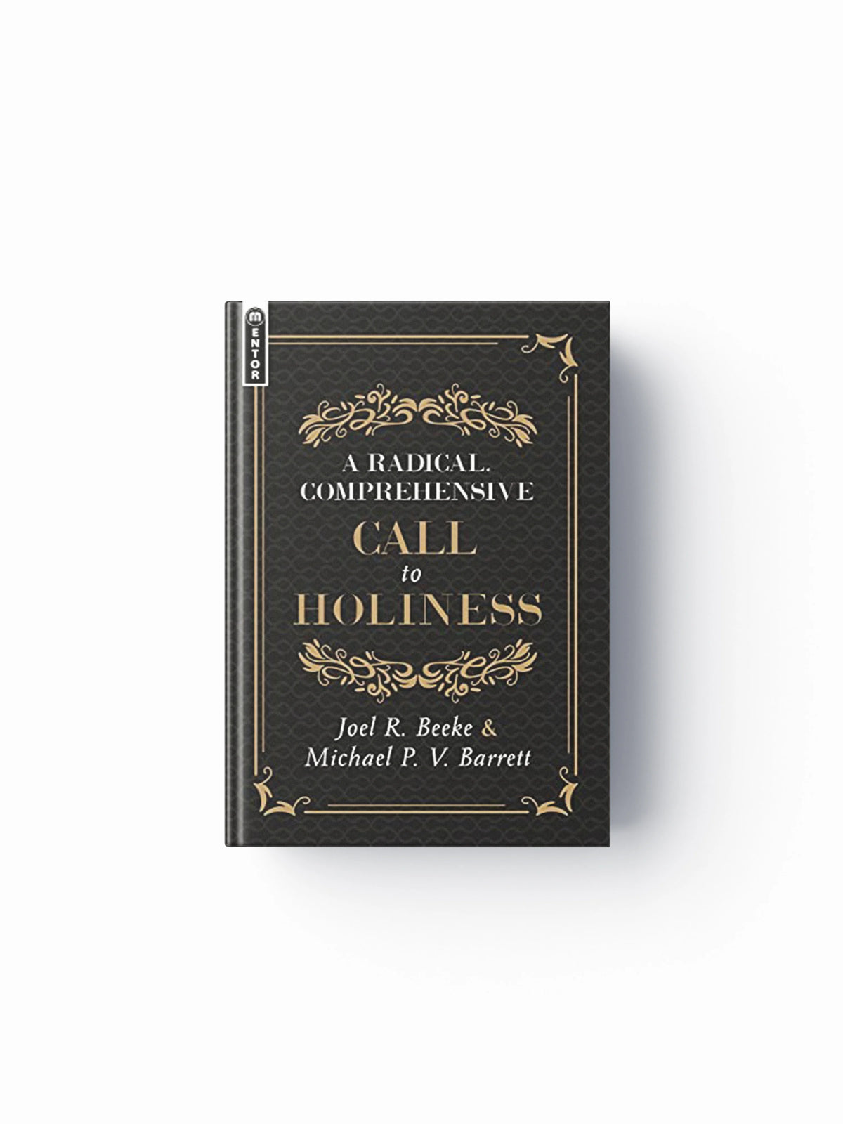 A Radical, Comprehensive Call to Holiness by Joel R. Beeke; Michael P. V. Barrett; 9781527106116