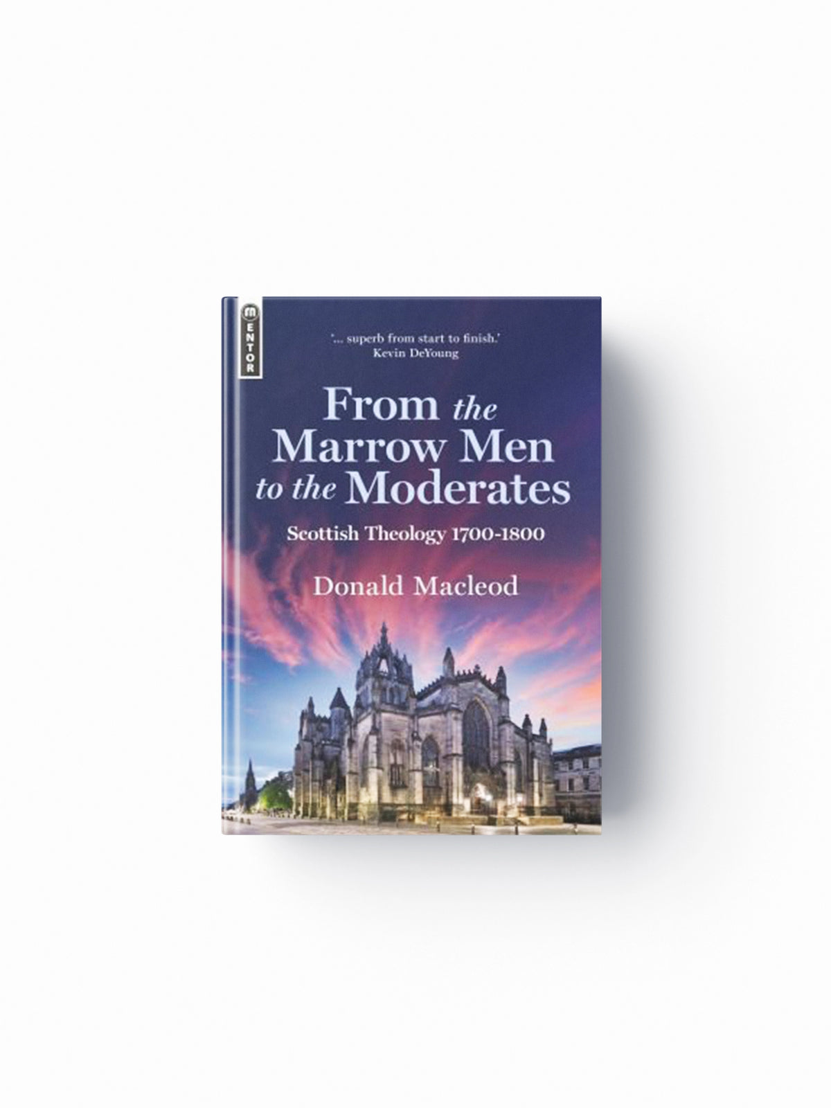 From the Marrow Men to the Moderates by Donald Macleod; 9781527110489