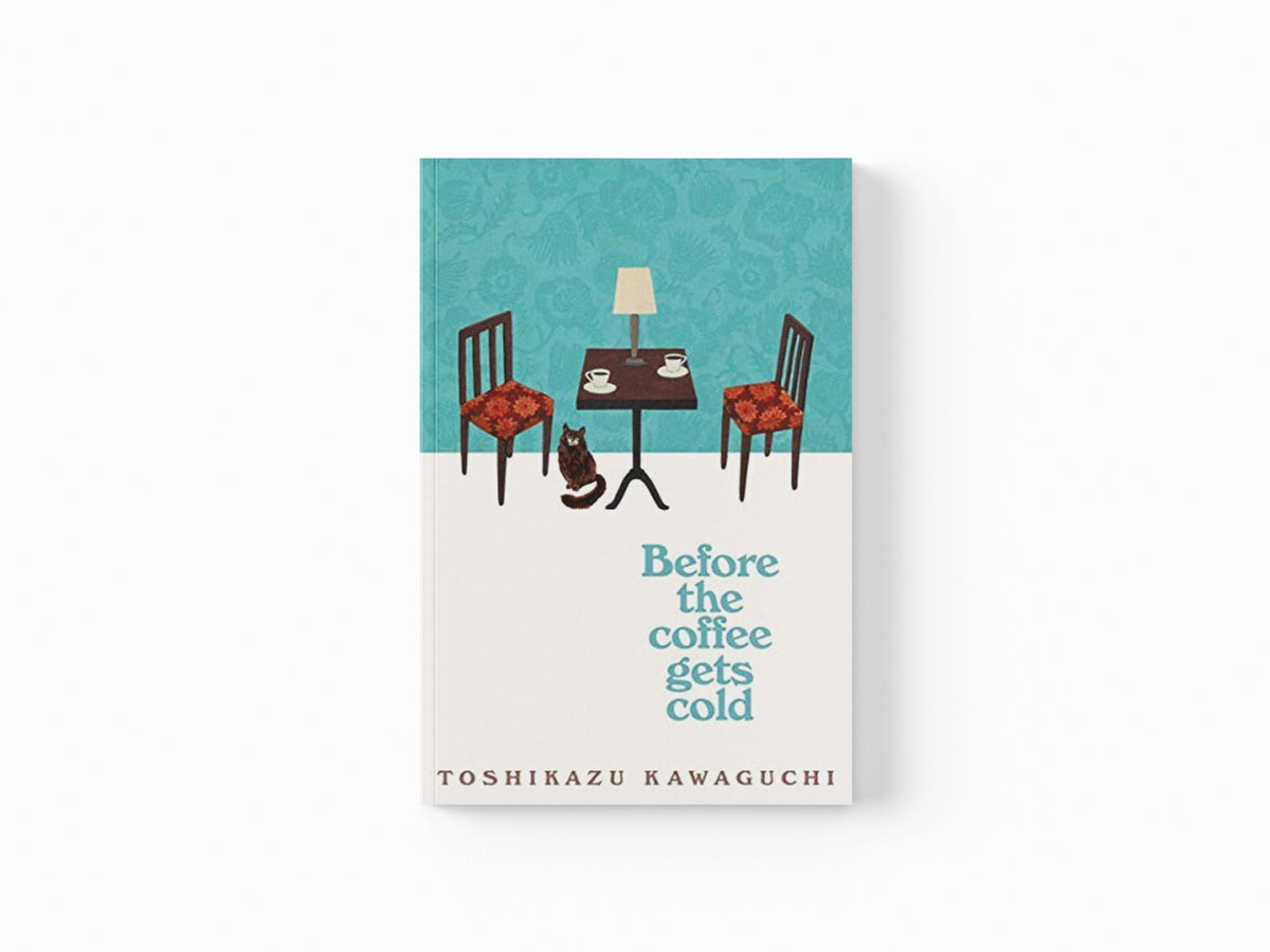 Before the Coffee Gets Cold by Toshikazu Kawaguchi; 9781529029581