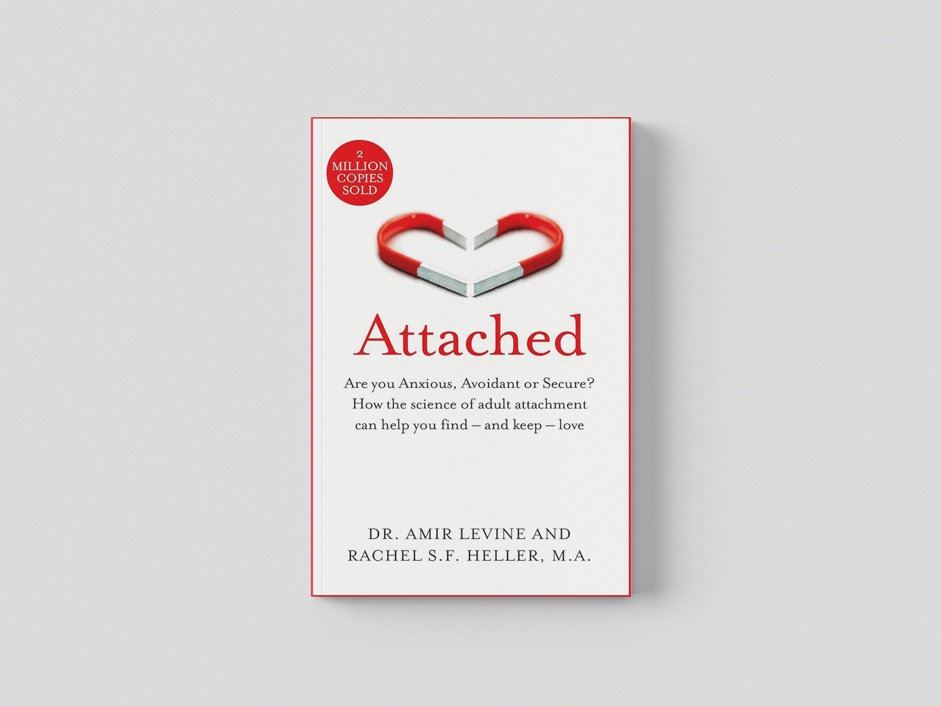 Attached: Are you Anxious, Avoidant or Secure? How the science of adult attachment can help you find – and keep – love