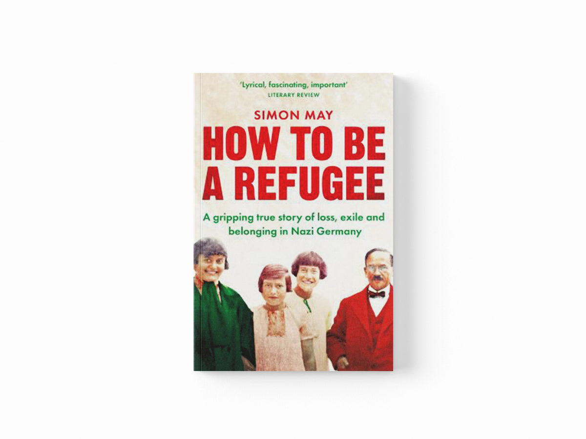 How to Be a Refugee by Simon May; 9781529042863