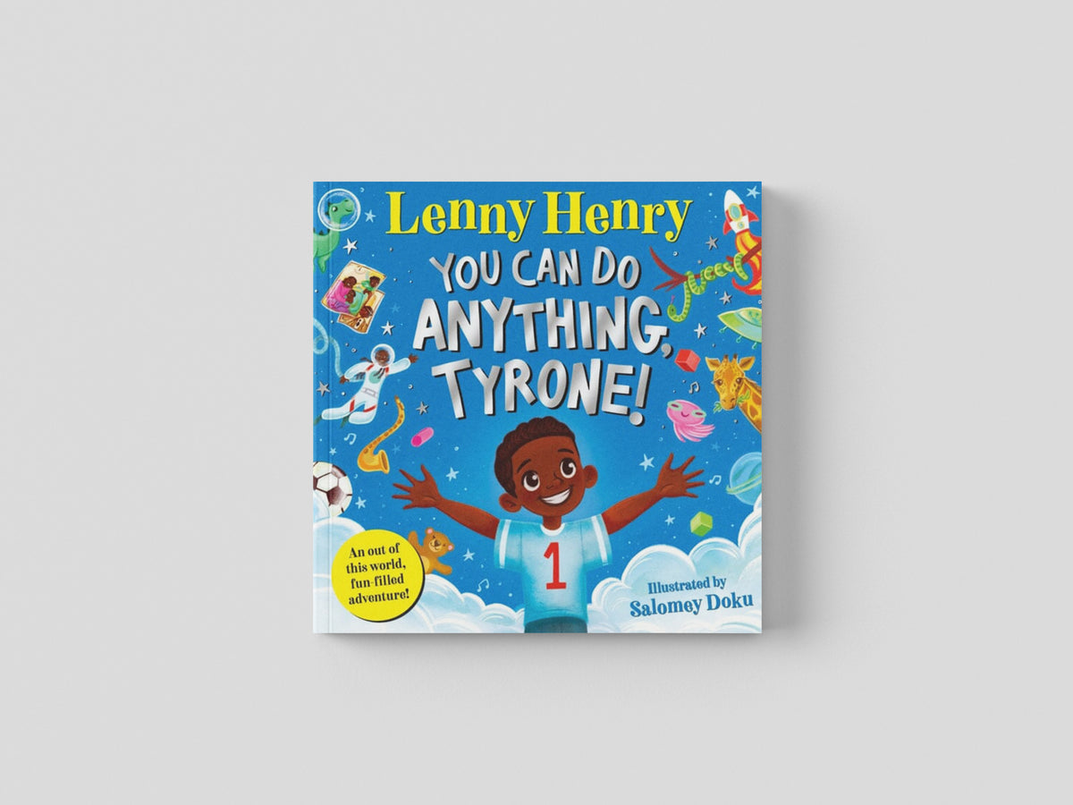 You Can Do Anything, Tyrone! by Lenny Henry; 9781529071634