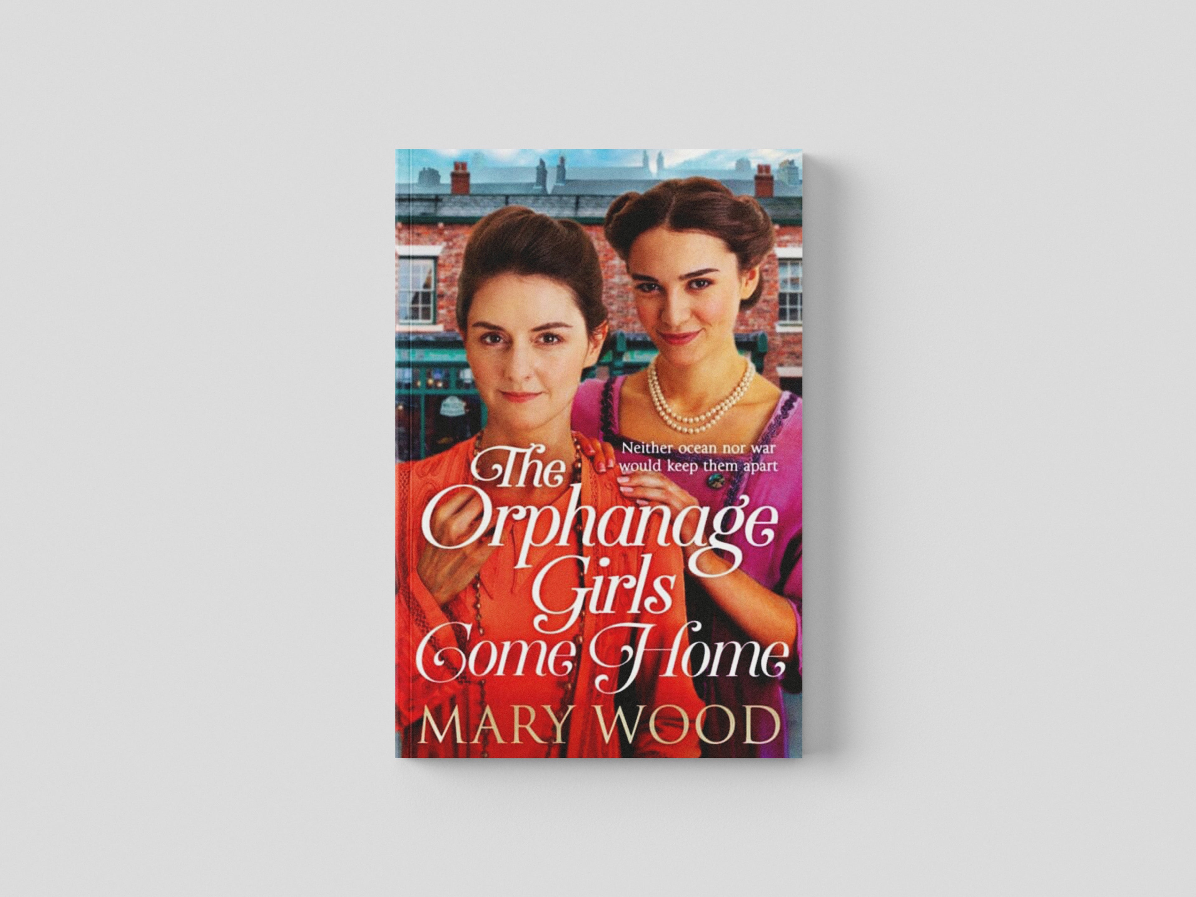 The Orphanage Girls Come Home by Mary Wood; 9781529089714
