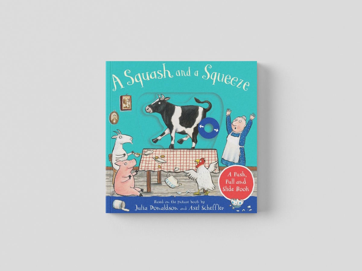 A Squash and a Squeeze: A Push, Pull and Slide Book by Julia Donaldson; 9781529096125