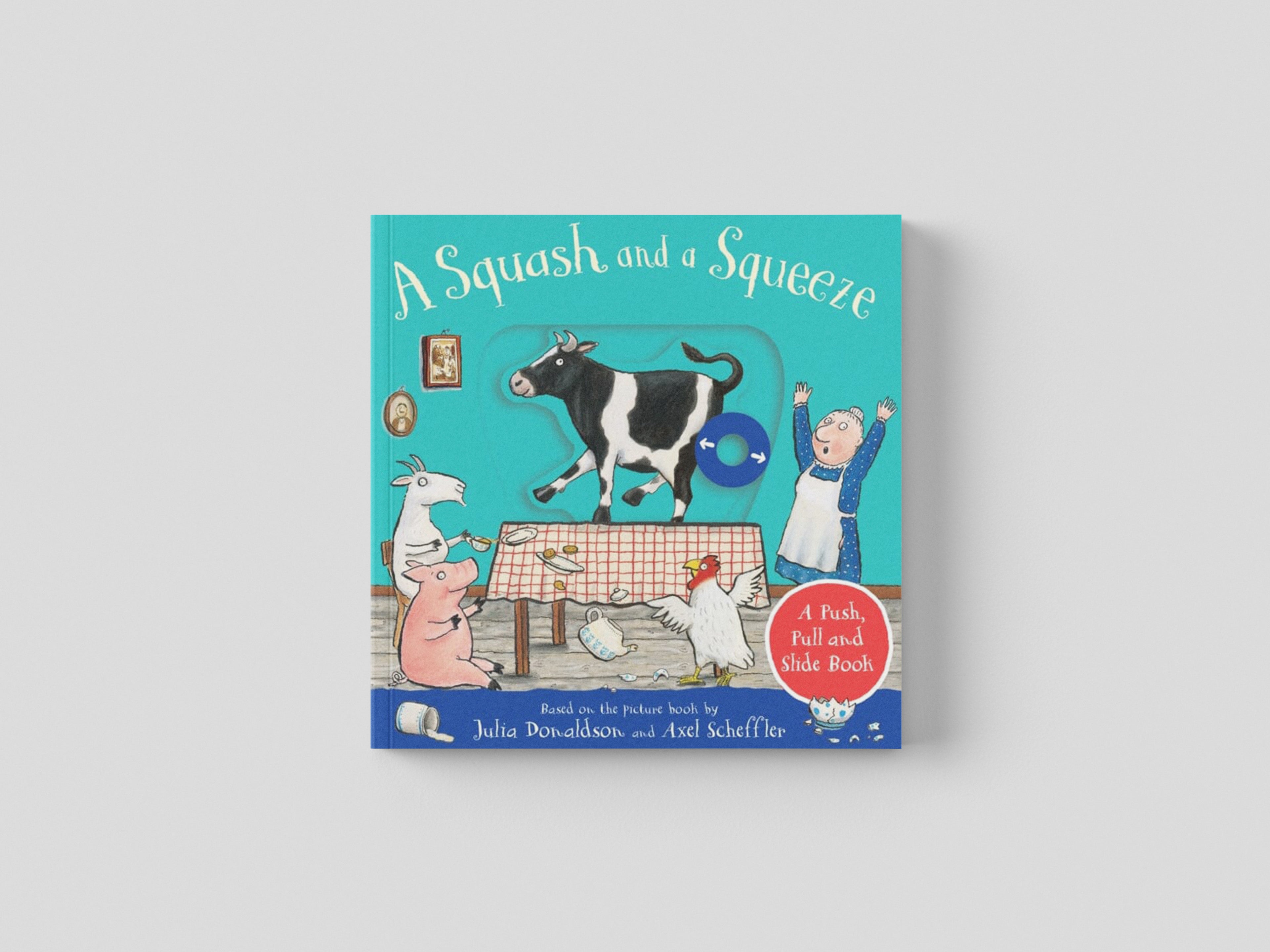 A Squash and a Squeeze: A Push, Pull and Slide Book by Julia Donaldson; 9781529096125